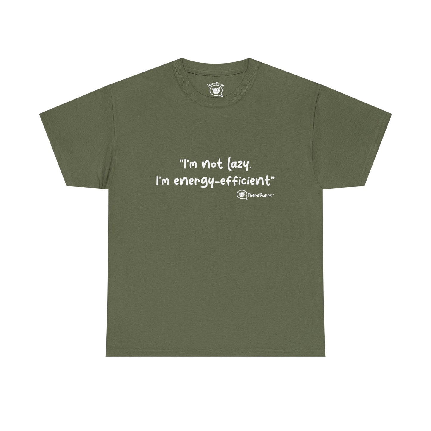 TheraPurrs Phrase T-Shirt - "I'm not lazy. I'm energy efficient."