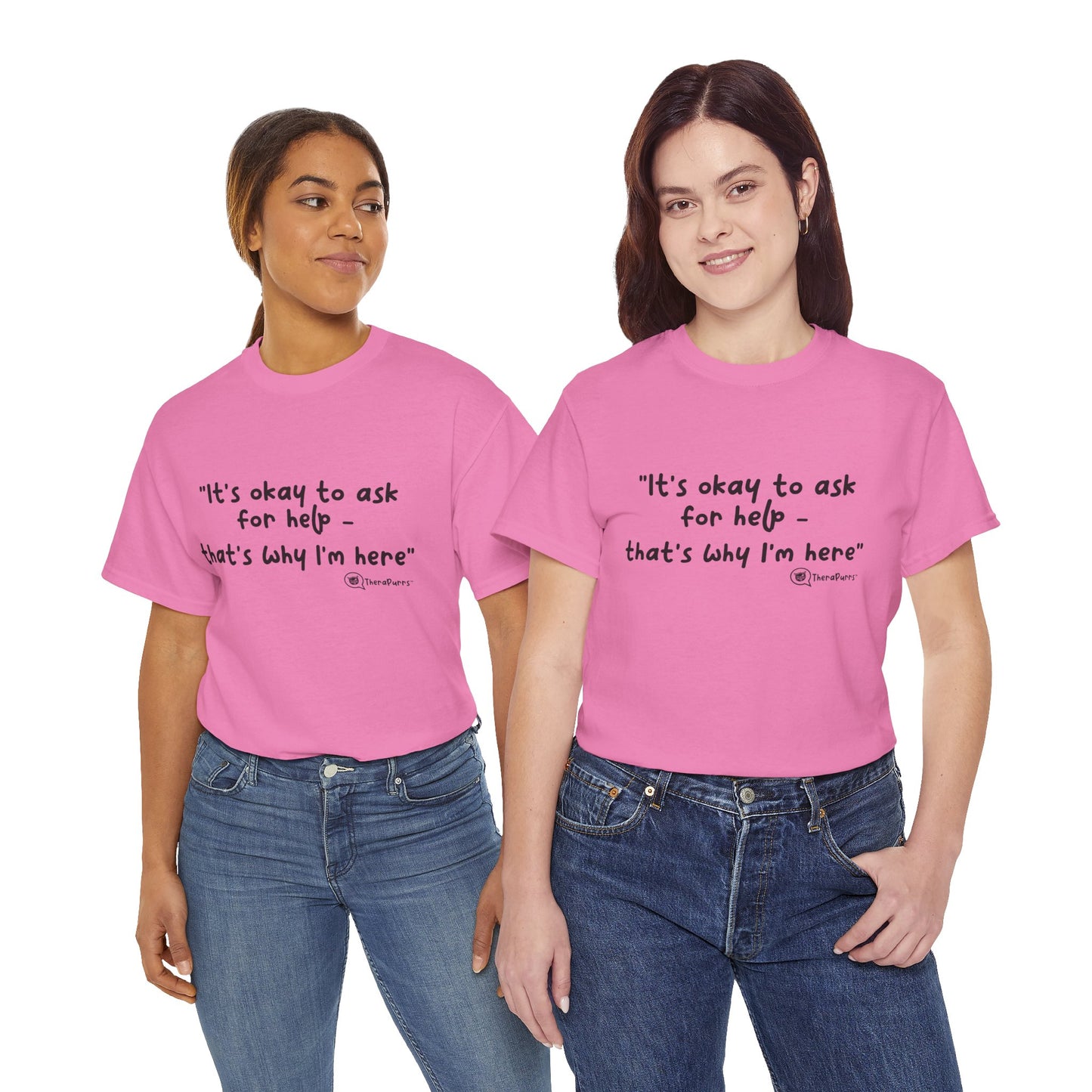 TheraPurrs Phrase T-Shirt - "It's Okay to Ask for Help. That's Why I'm Here."