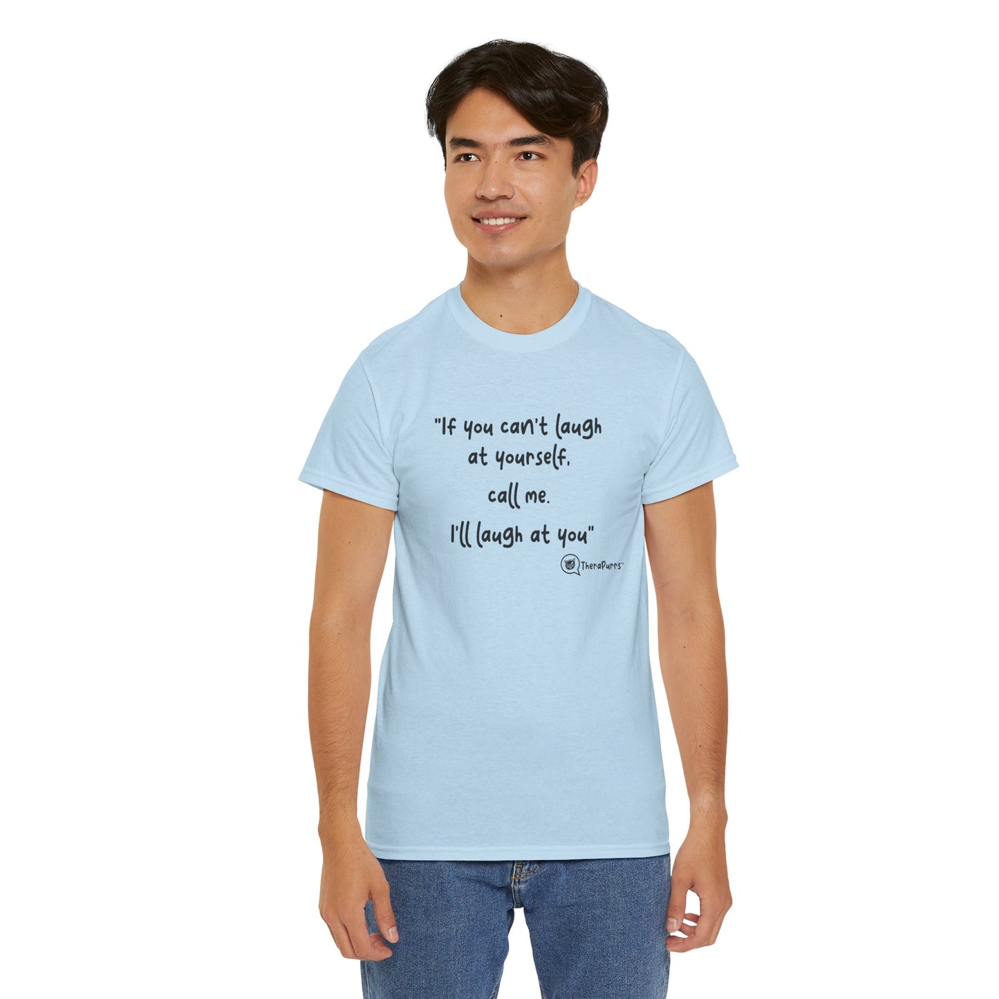 TheraPurrs Phrase T-Shirt - "If you can't laugh at yourself, call me, I'll laugh at you"