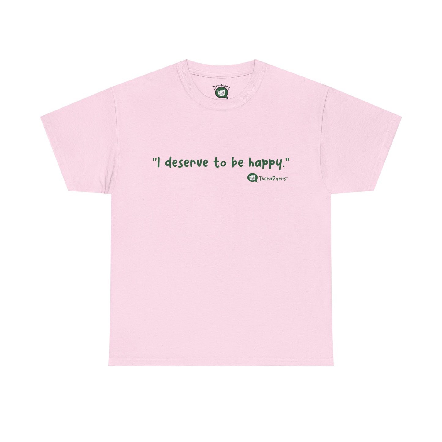 TheraPurrs Phrase T-Shirt - "I deserve to be happy"