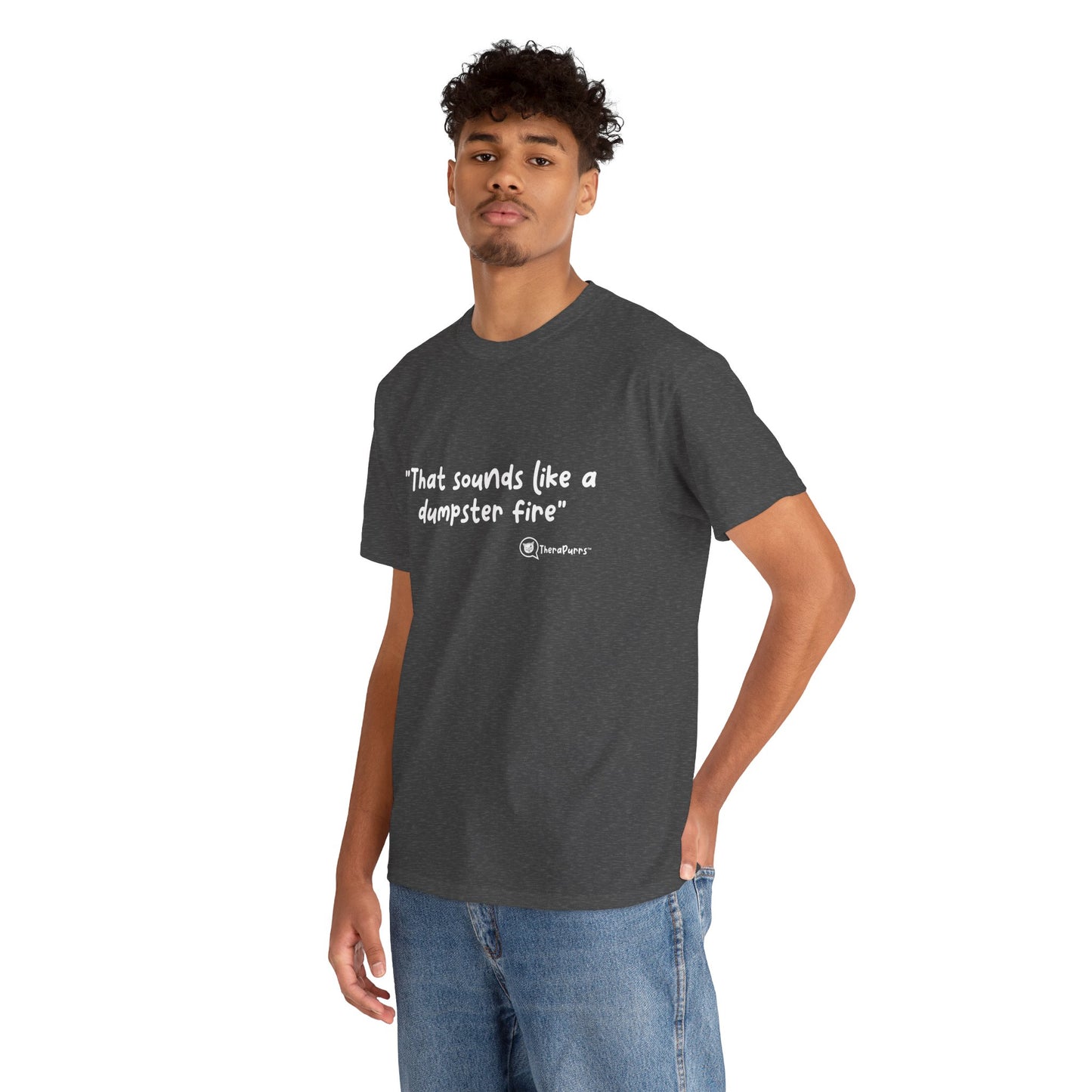 TheraPurrs Phrase T-Shirt - "That Sounds Like a Dumpster Fire"
