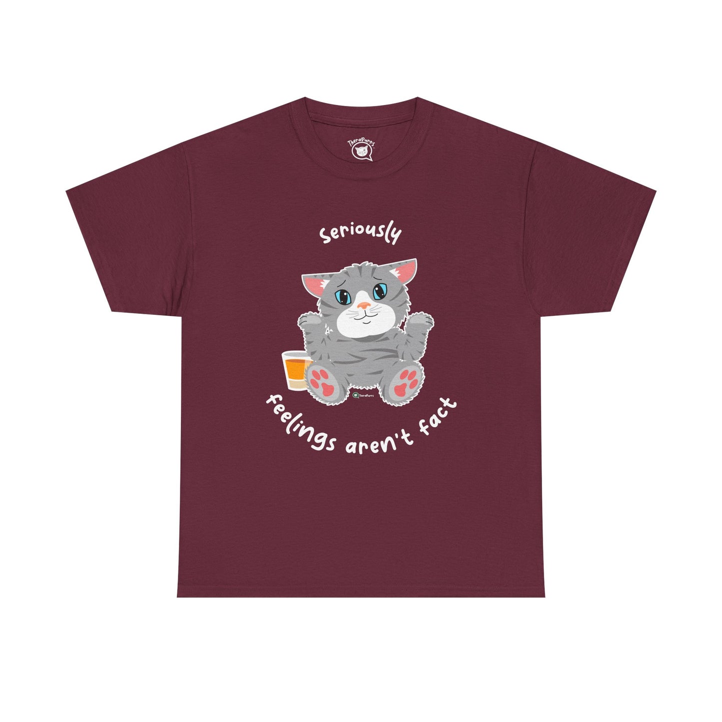 T-Shirt - TheraCat - Seriously feelings aren't fact