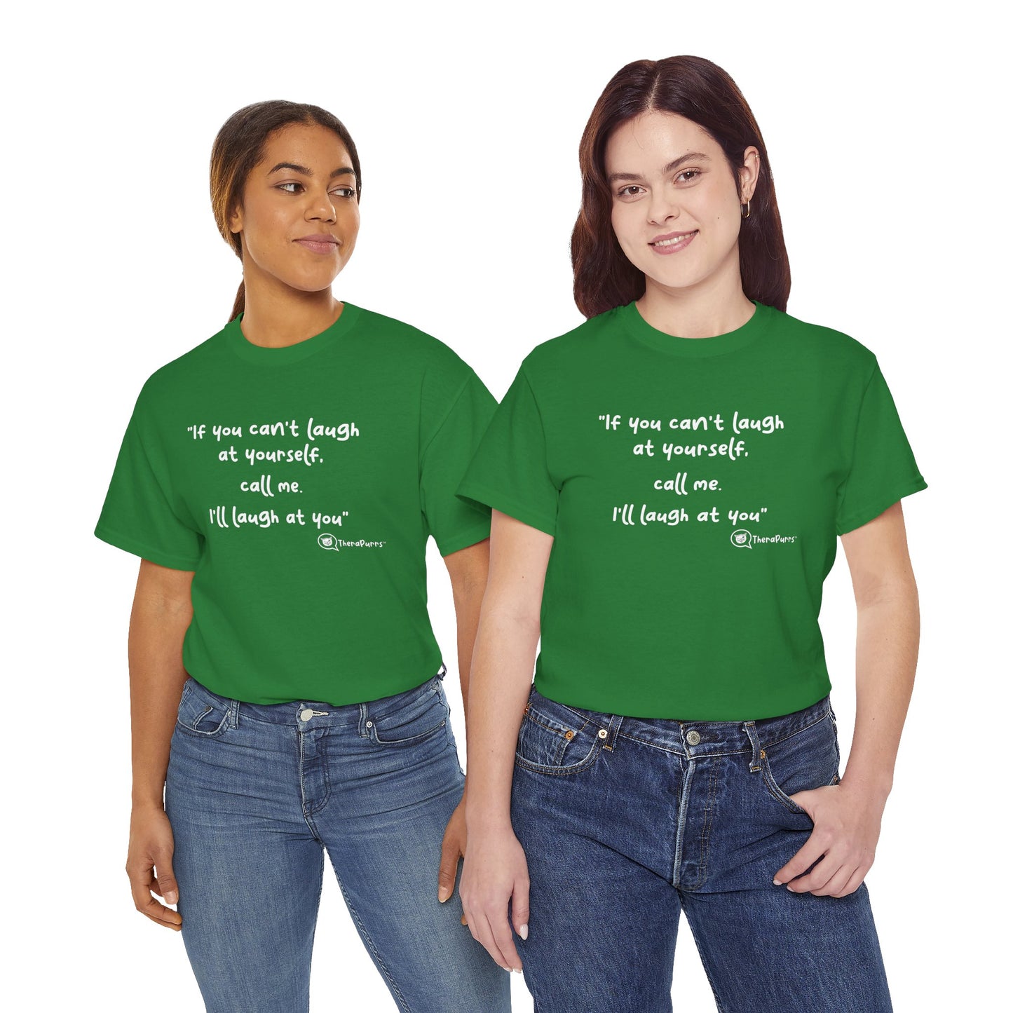 TheraPurrs Phrase T-Shirt - "If you can't laugh at yourself, call me, I'll laugh at you"