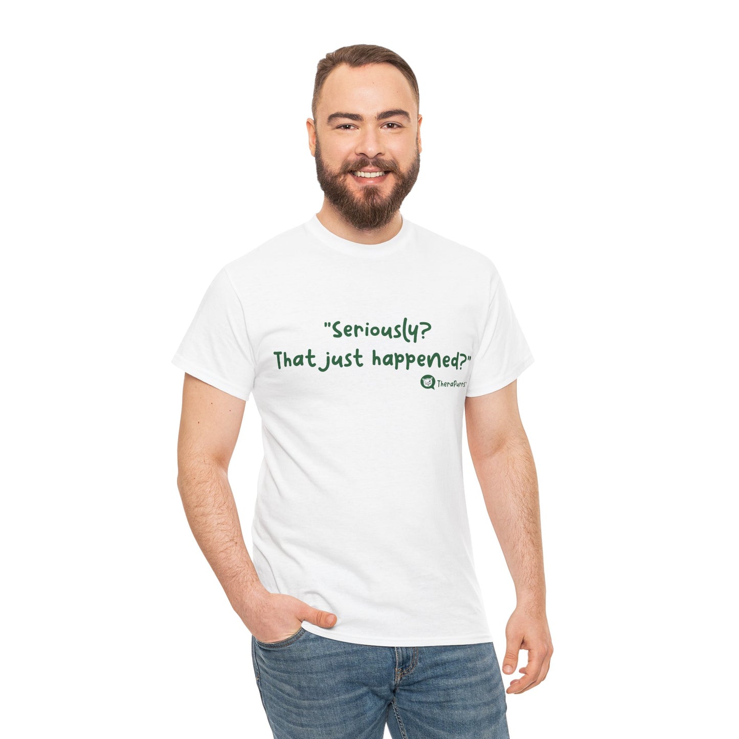 TheraPurrs Phrase T-Shirt - "Seriously, that just happened?"