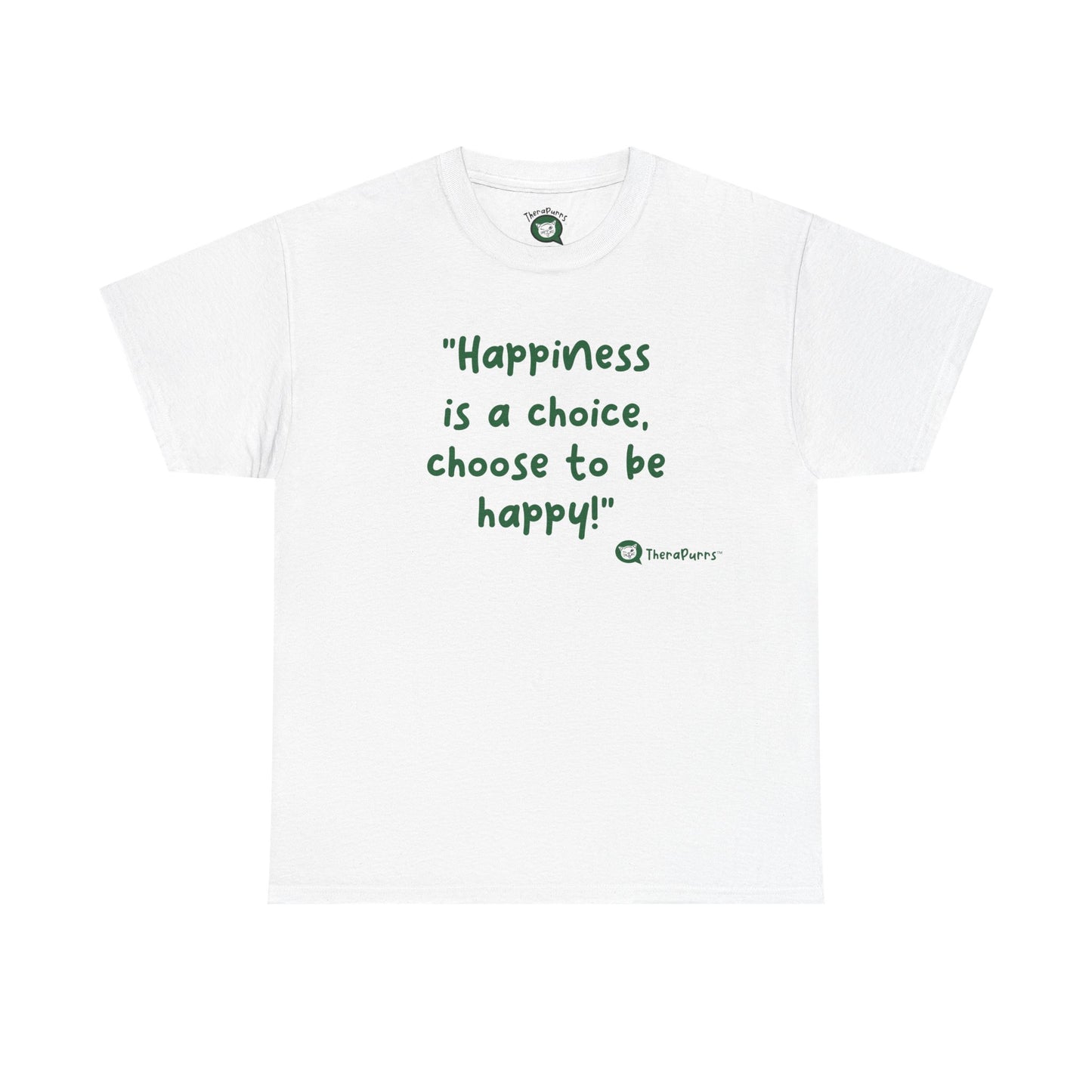TheraPurrs Phrase T-Shirt - "Happiness is a choice.  Choose to be happy!"