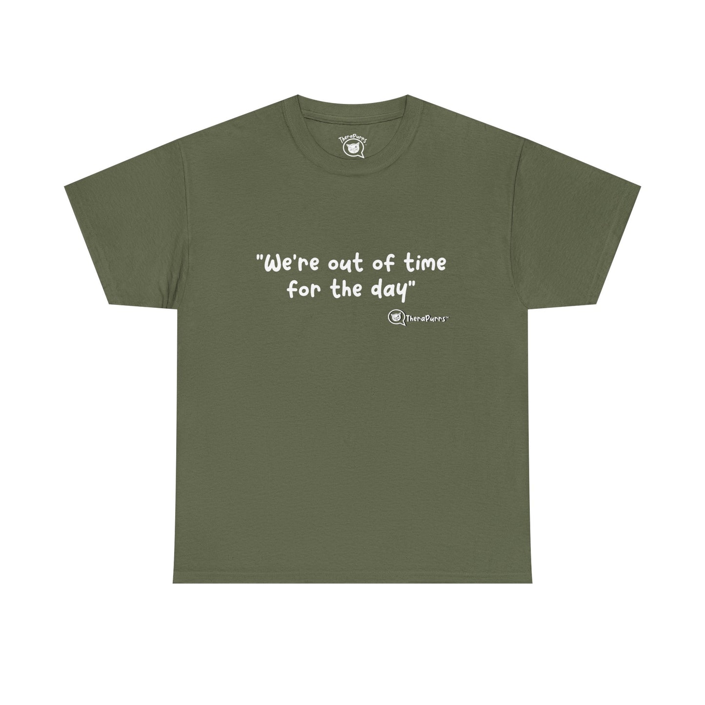 TheraPurrs Phrase T-Shirt - "We're Out of Time for the Day"