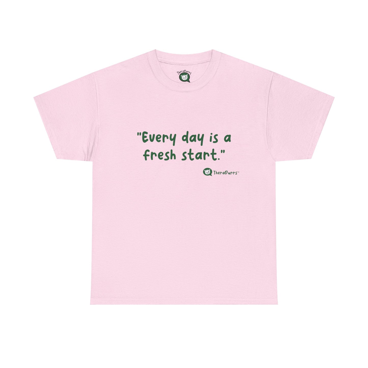 TheraPurrs Phrase T-Shirt - "Every day is a fresh start"