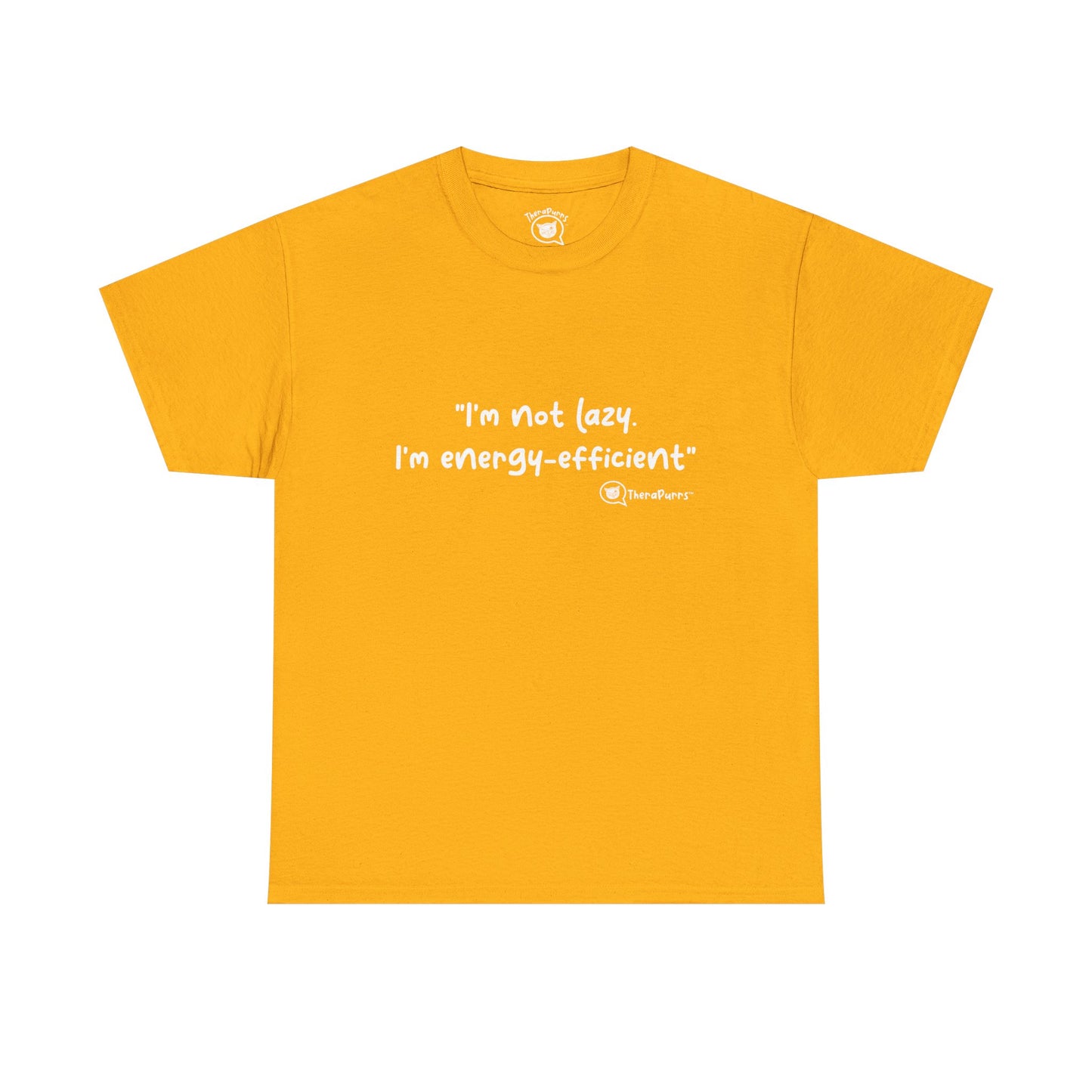 TheraPurrs Phrase T-Shirt - "I'm not lazy. I'm energy efficient."