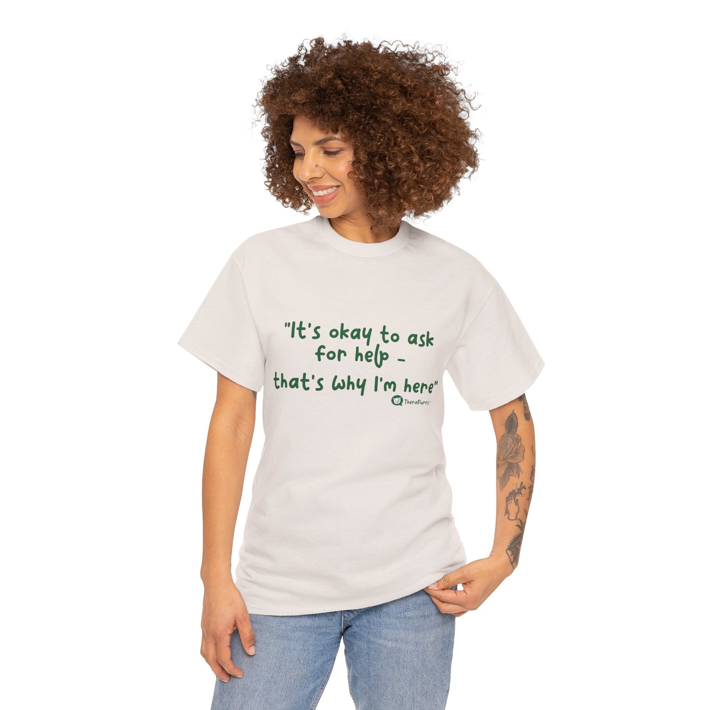 TheraPurrs Phrase T-Shirt - "It's Okay to Ask for Help. That's Why I'm Here."