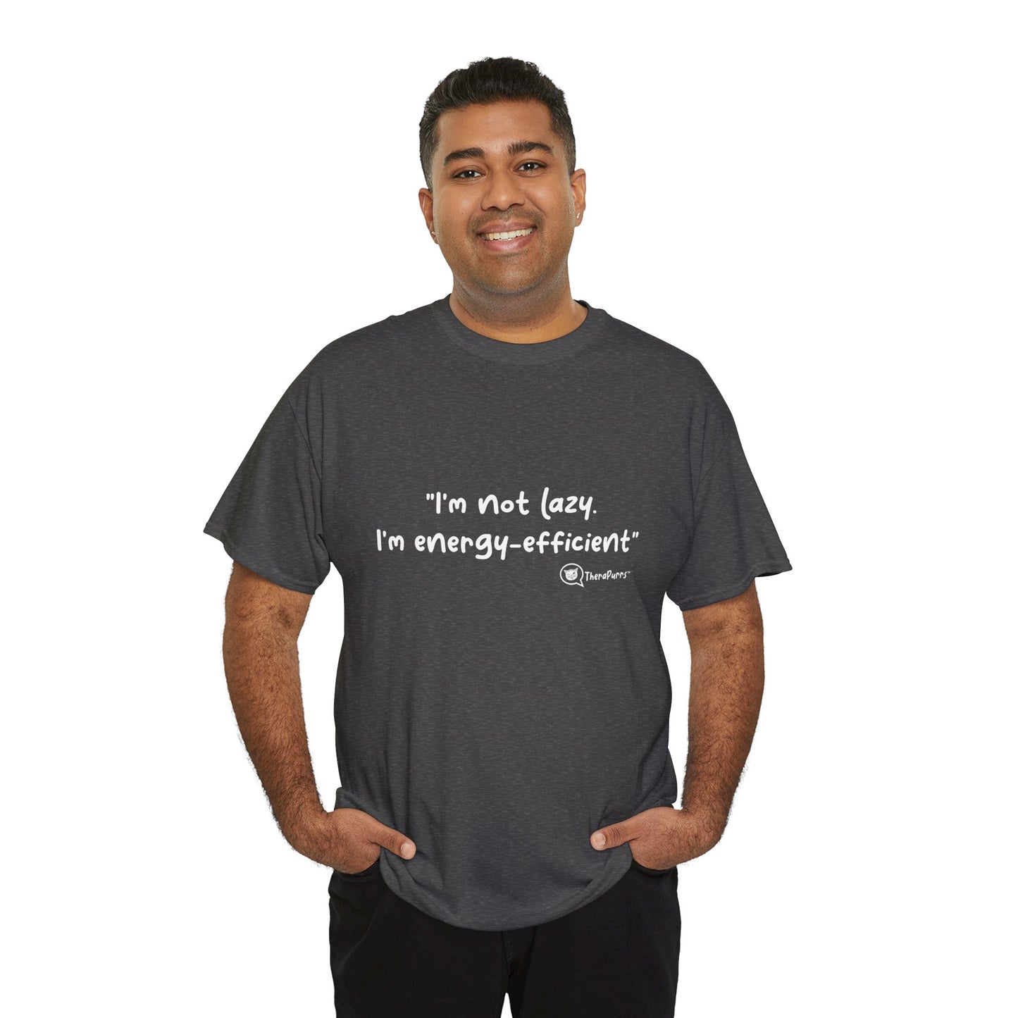 TheraPurrs Phrase T-Shirt - "I'm not lazy. I'm energy efficient."
