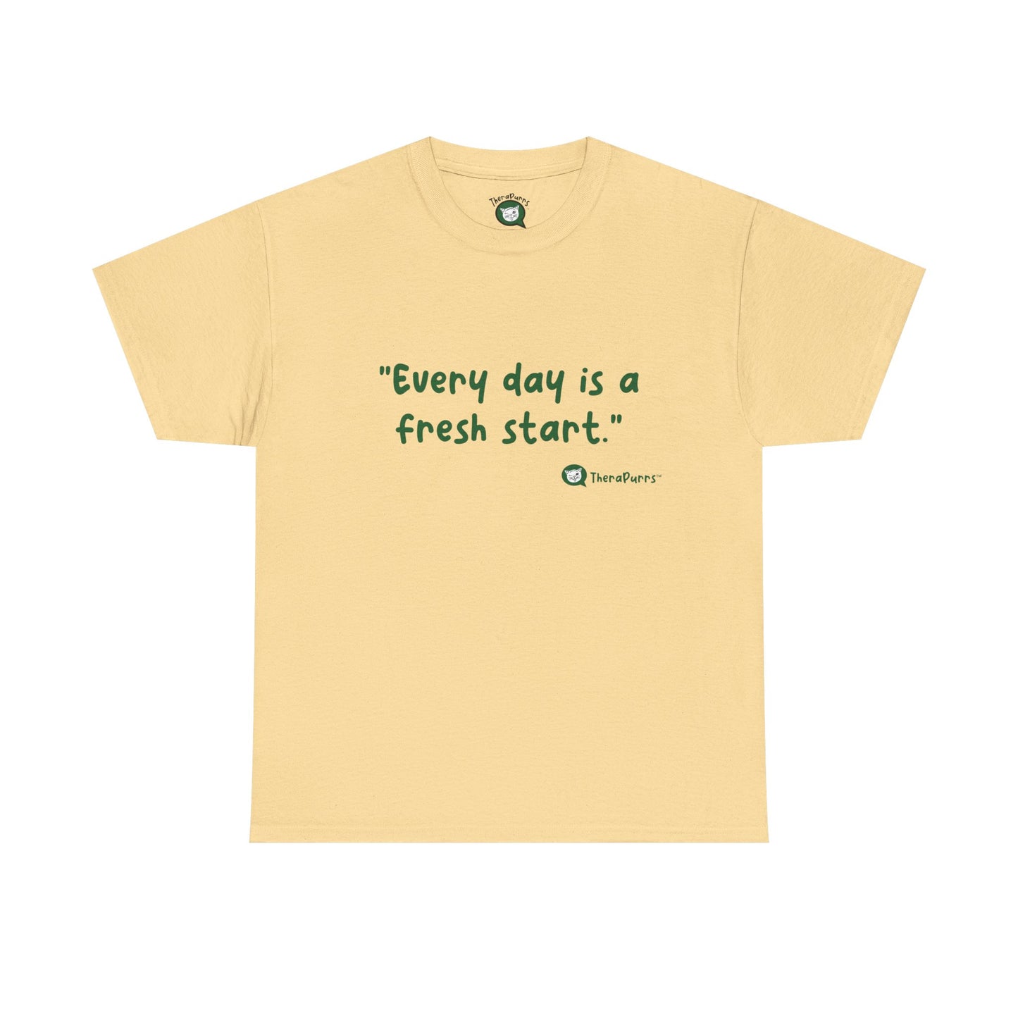 TheraPurrs Phrase T-Shirt - "Every day is a fresh start"