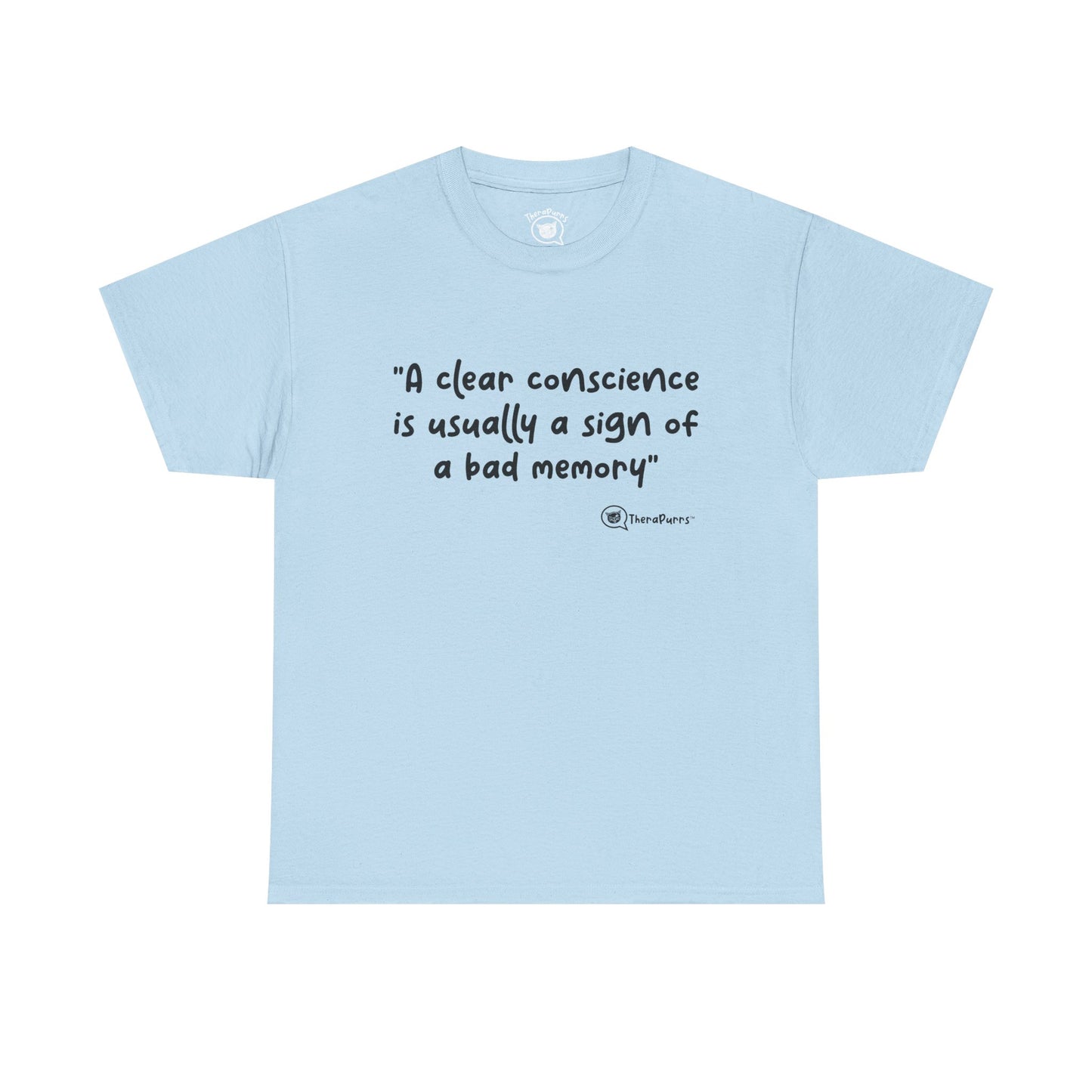 TheraPurrs Phrase T-Shirt - "A clear conscience is usually the sign of a bad memory"