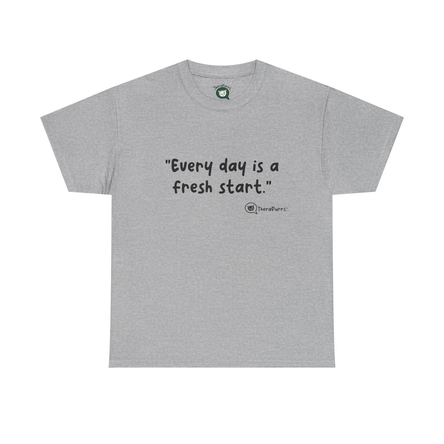 TheraPurrs Phrase T-Shirt - "Every day is a fresh start"