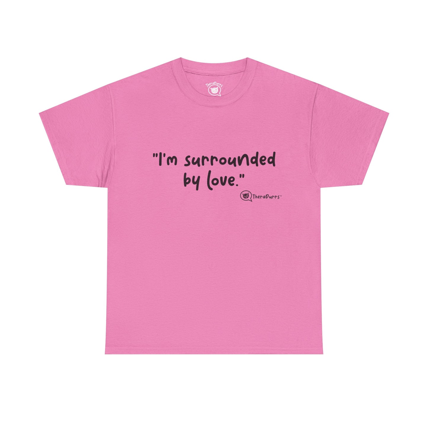 TheraPurrs Phrase T-Shirt - "I'm surrounded by love"