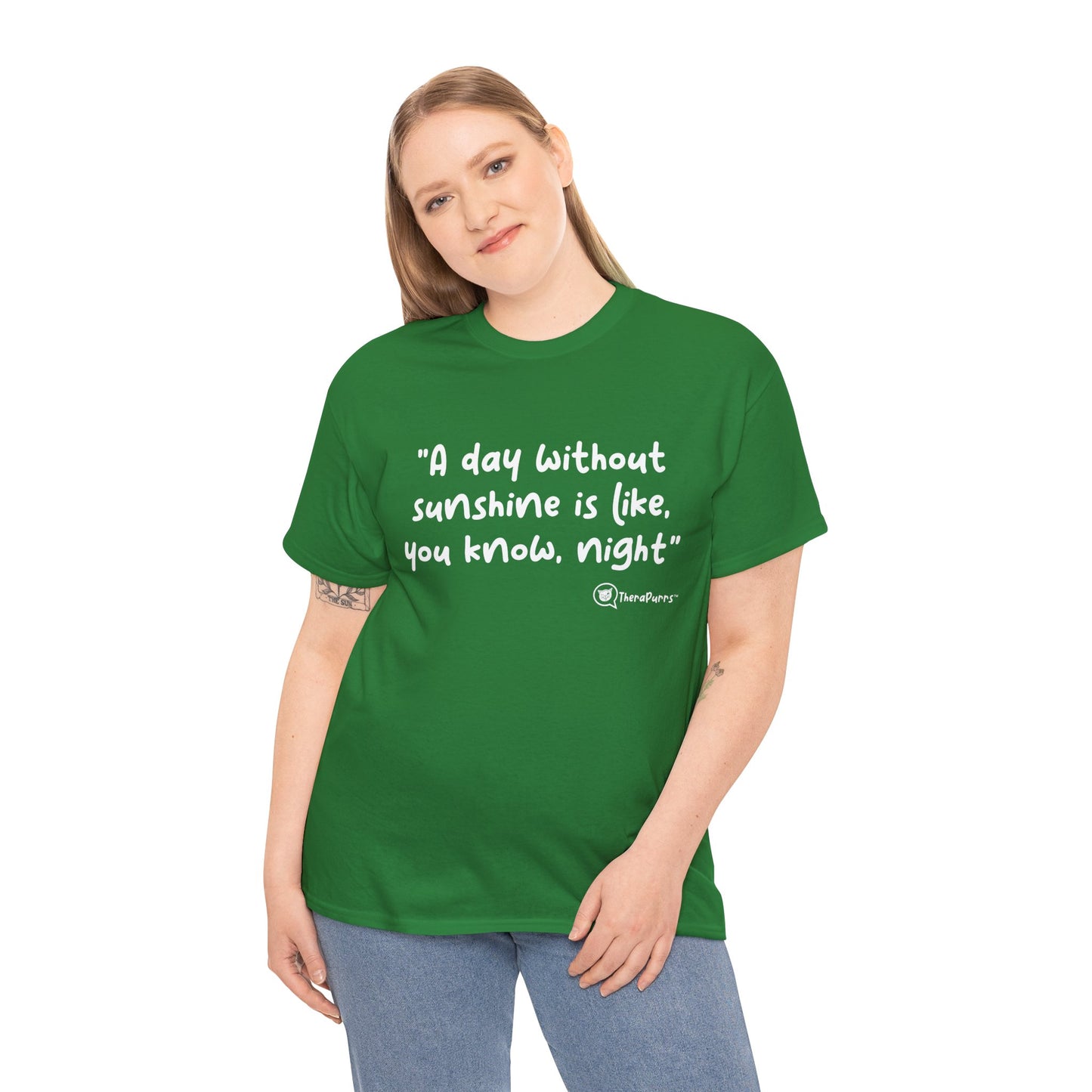 TheraPurrs Phrase T-Shirt - "A day without sunshine is like, you know, night"