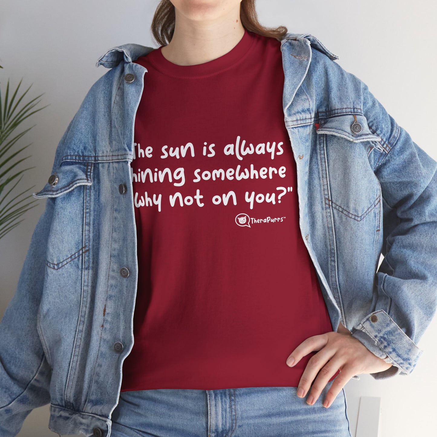 TheraPurrs Phrase T-Shirt - "The sun is always shining somewhere.  Why not on you?"
