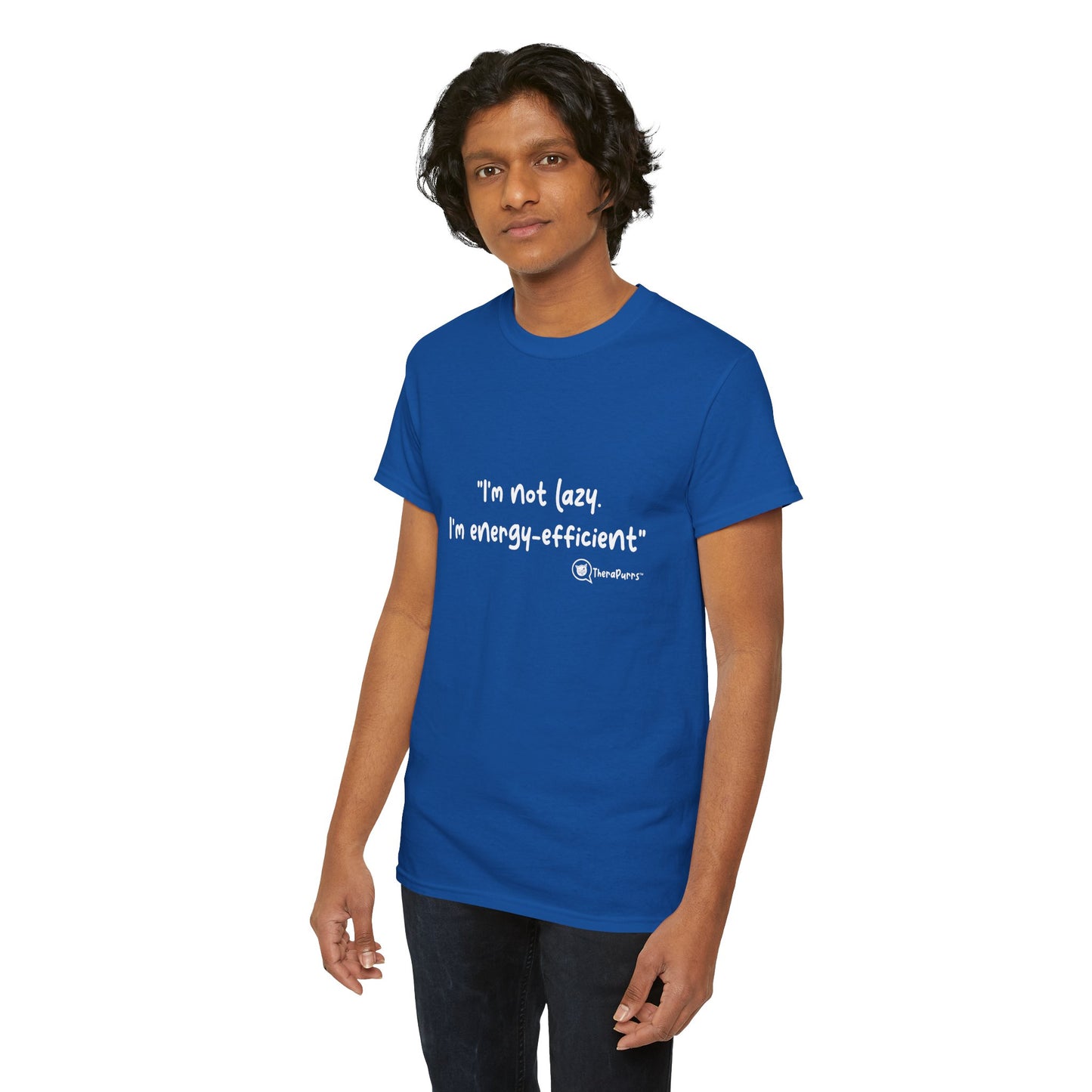 TheraPurrs Phrase T-Shirt - "I'm not lazy. I'm energy efficient."