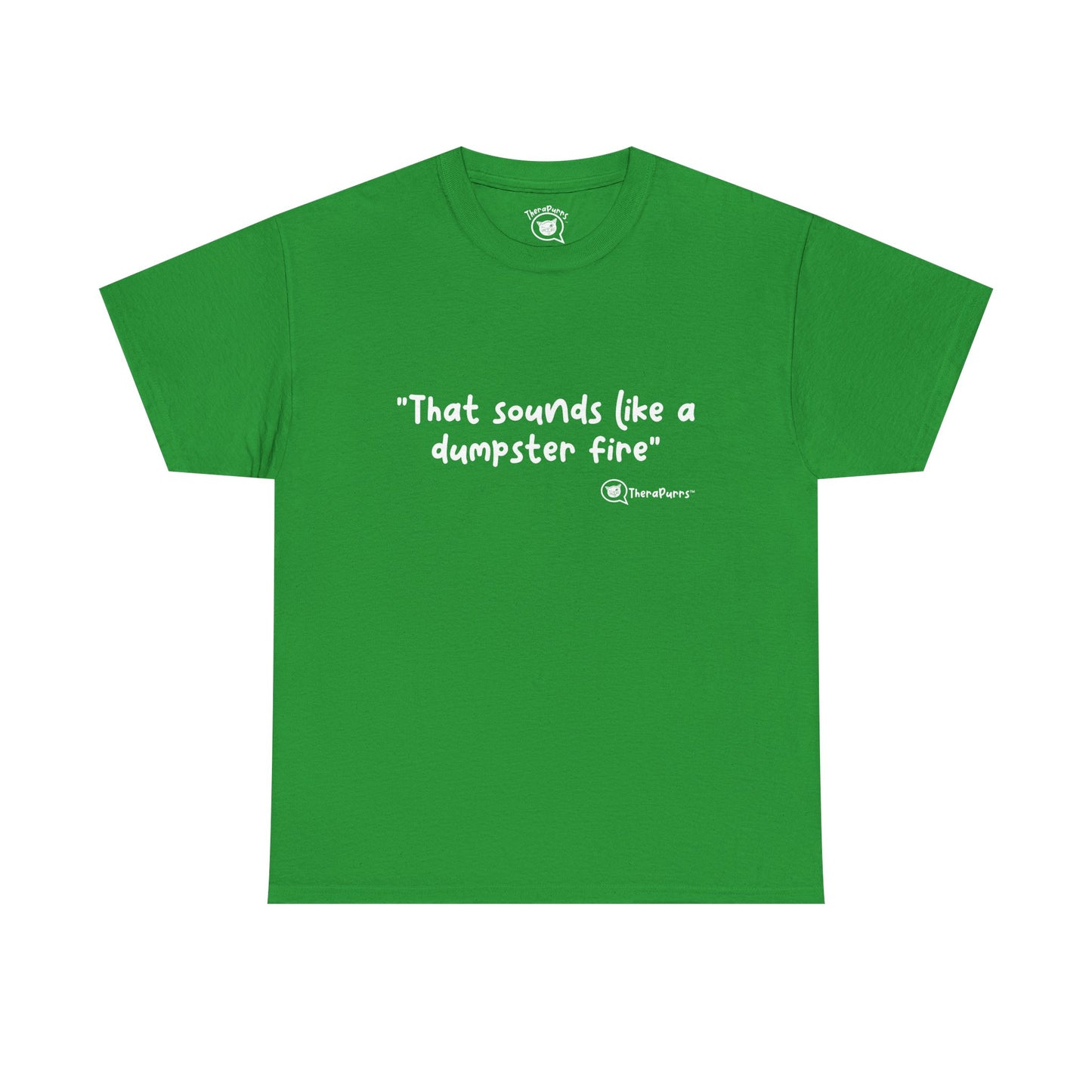 TheraPurrs Phrase T-Shirt - "That Sounds Like a Dumpster Fire"