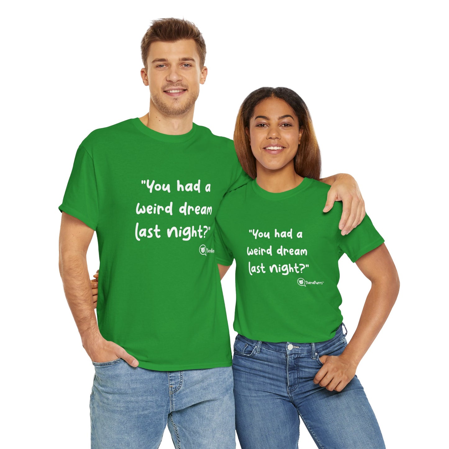 TheraPurrs Phrase T-Shirt - "You had a weird dream last night?"