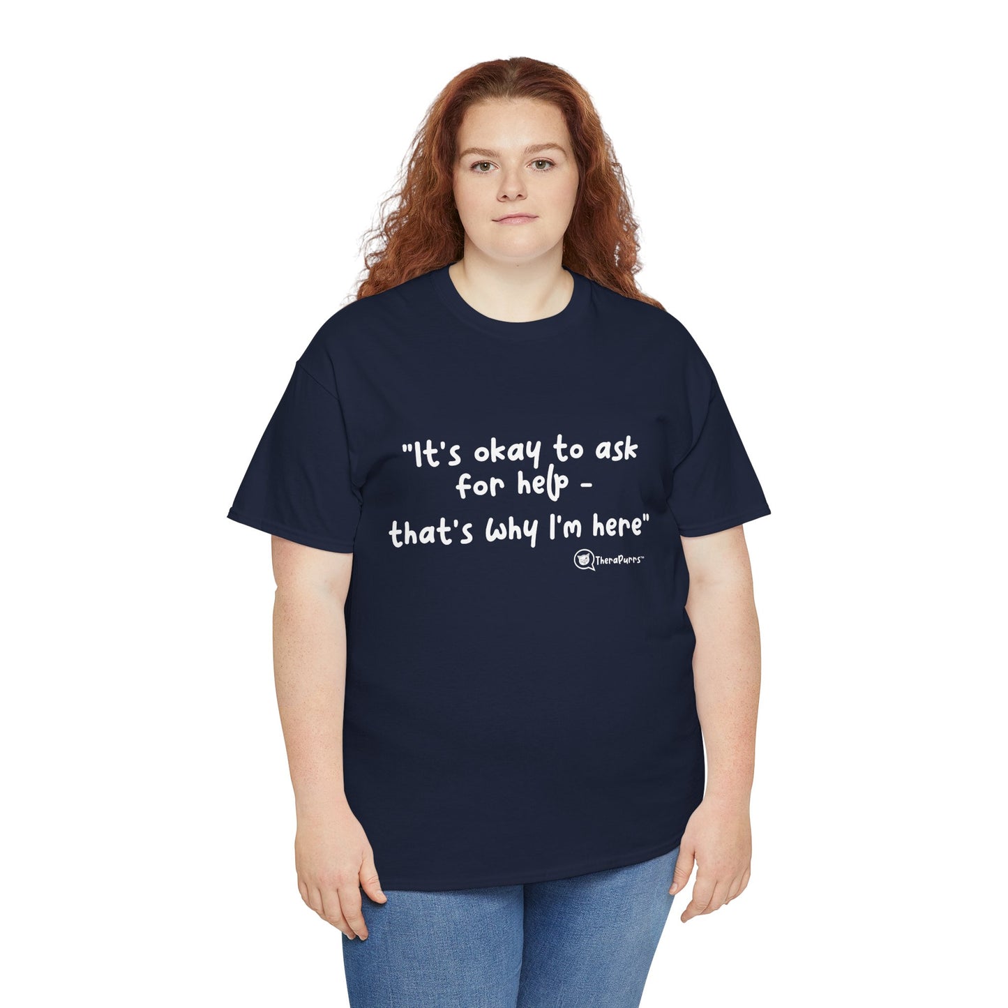 TheraPurrs Phrase T-Shirt - "It's Okay to Ask for Help. That's Why I'm Here."