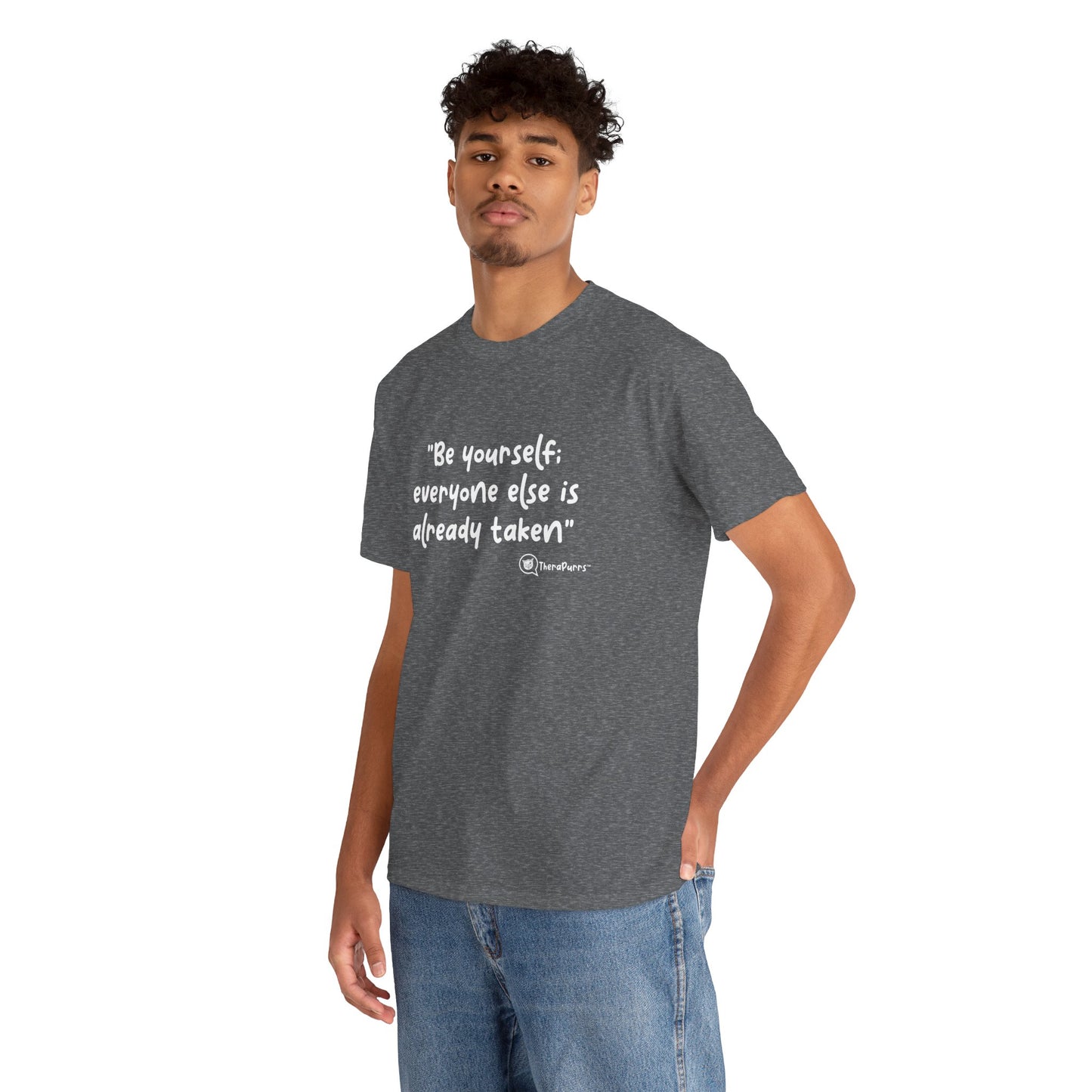 TheraPurrs Phrase T-Shirt - "Be yourself. Everyone else is already taken."