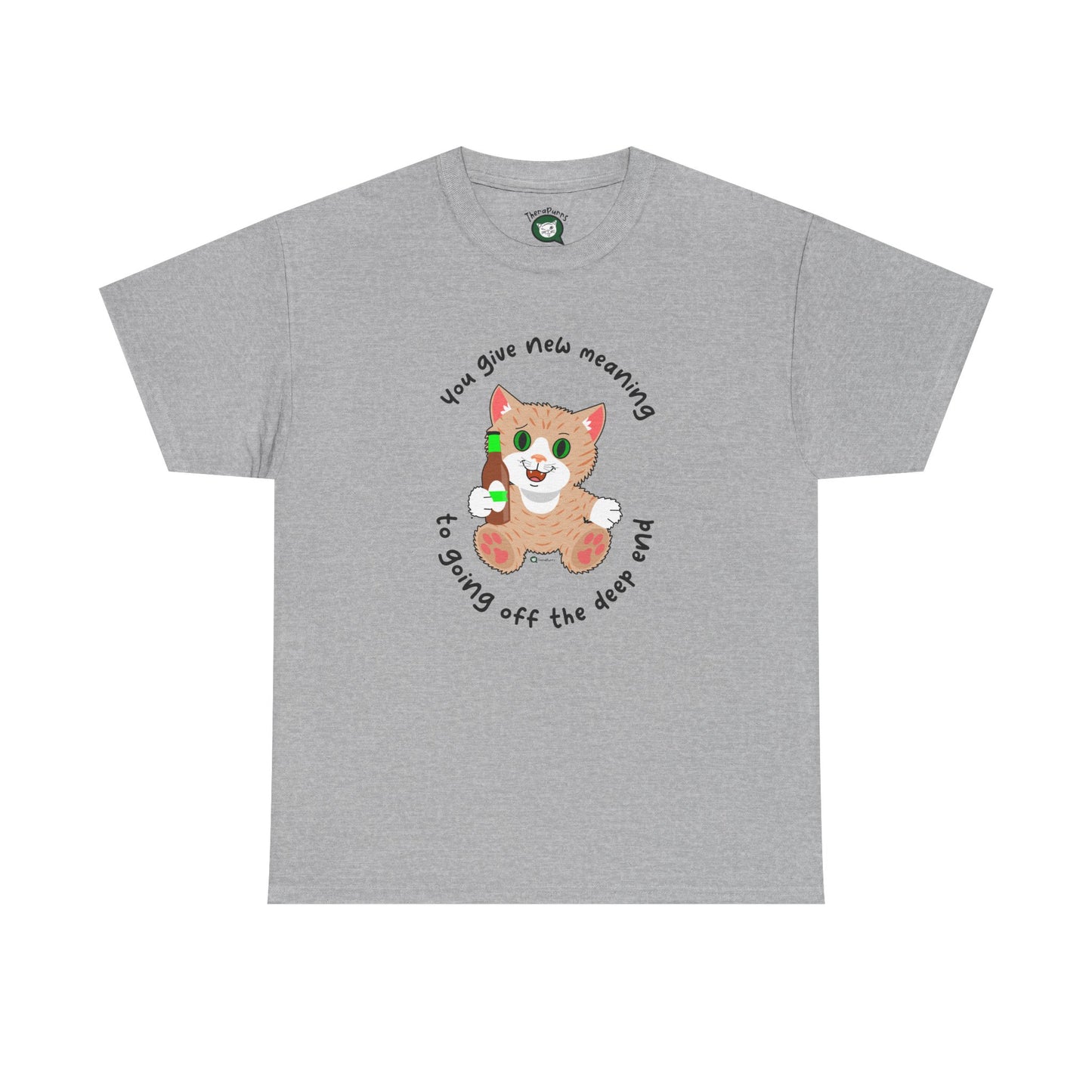 T-Shirt - SmartyCat - You Give New Meaning To Going Off The Deep End