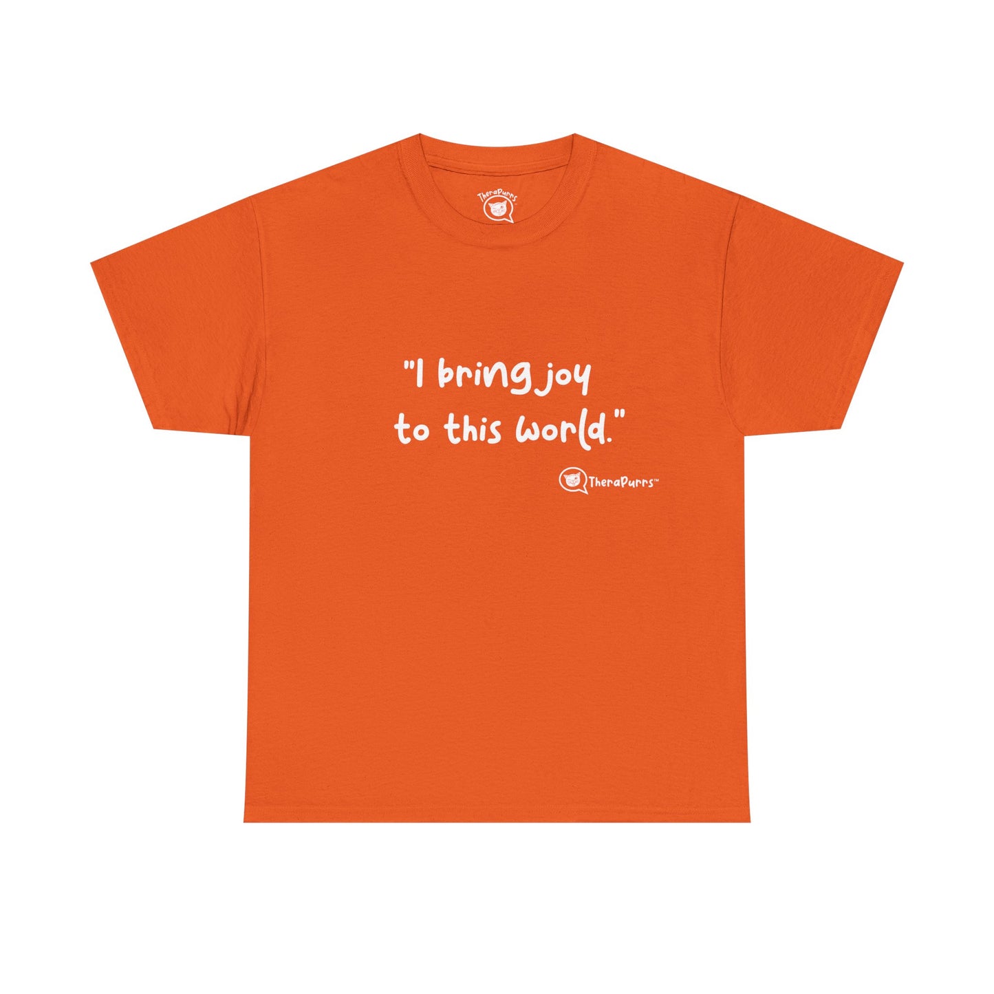 TheraPurrs Phrase T-Shirt - "I Bring Joy to This World"