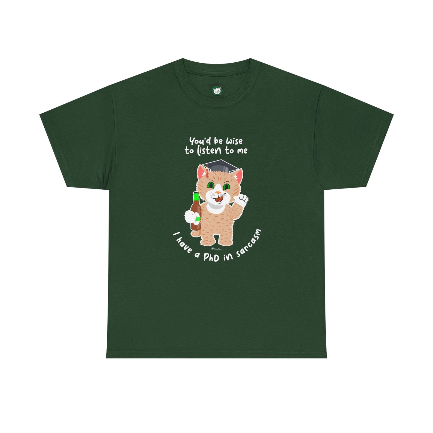 T-Shirt - SmartyCat - You'd Be Wise To Listen To Me - I Have A PhD In Sarcasm