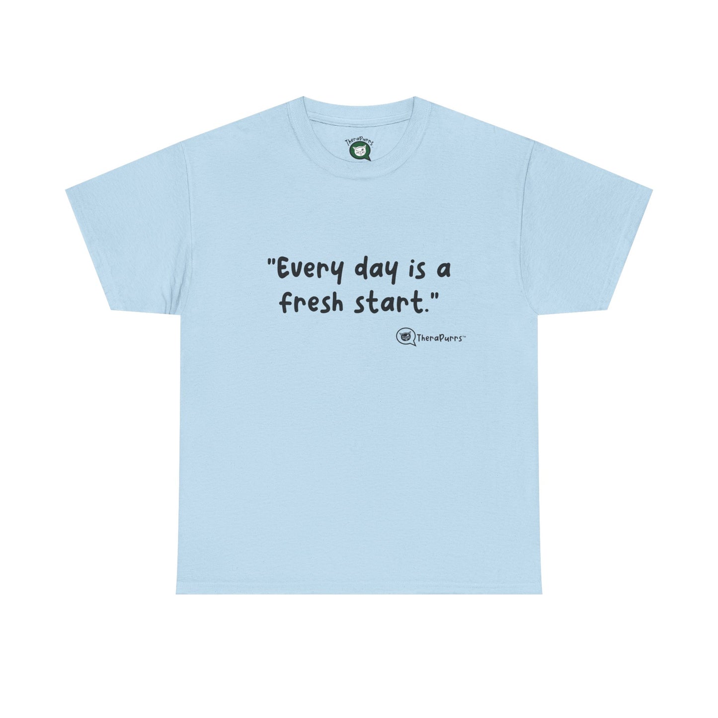 TheraPurrs Phrase T-Shirt - "Every day is a fresh start"