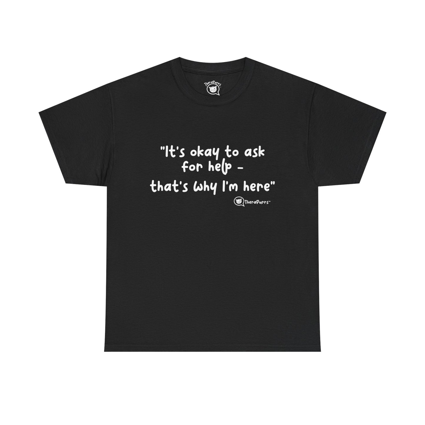 TheraPurrs Phrase T-Shirt - "It's Okay to Ask for Help. That's Why I'm Here."