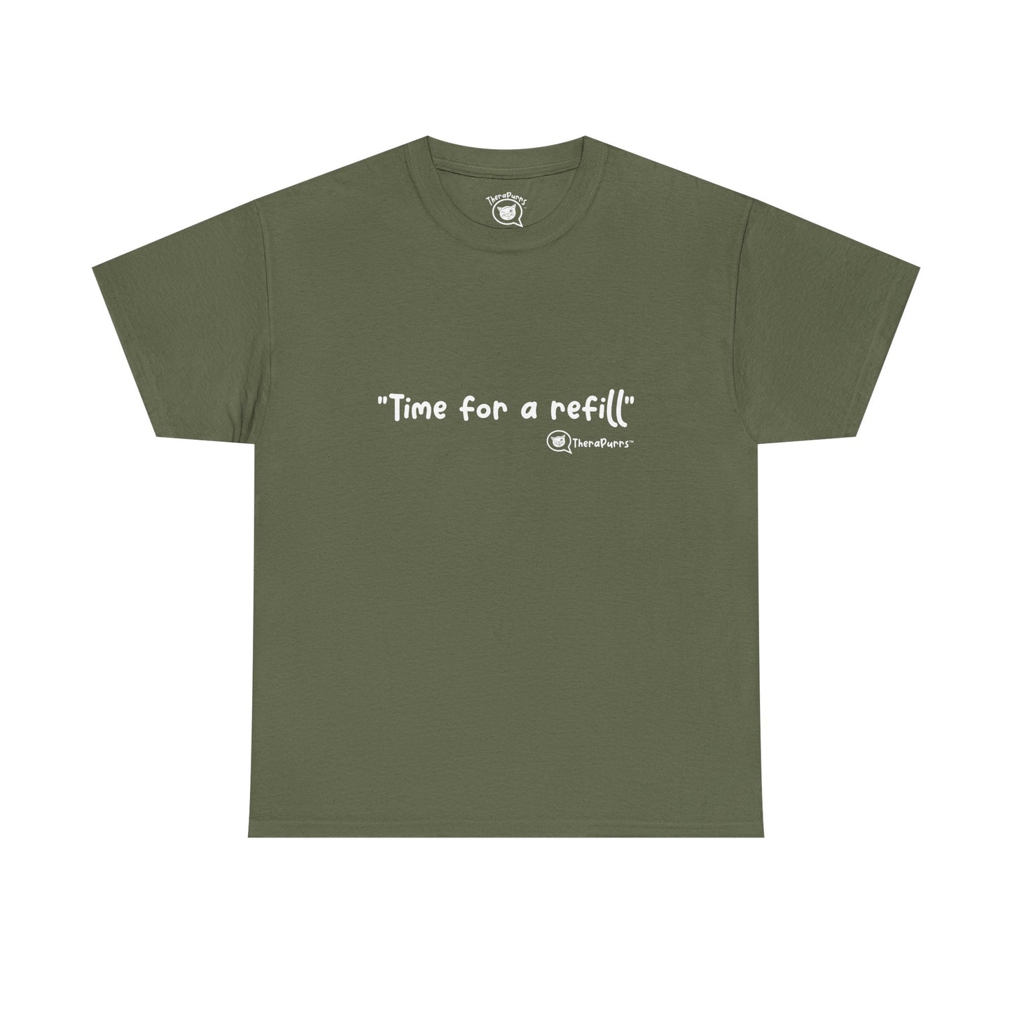 TheraPurrs Phrase T-Shirt - "Time for a Refill"