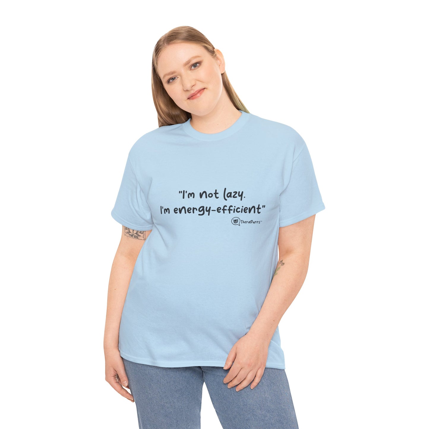 TheraPurrs Phrase T-Shirt - "I'm not lazy. I'm energy efficient."