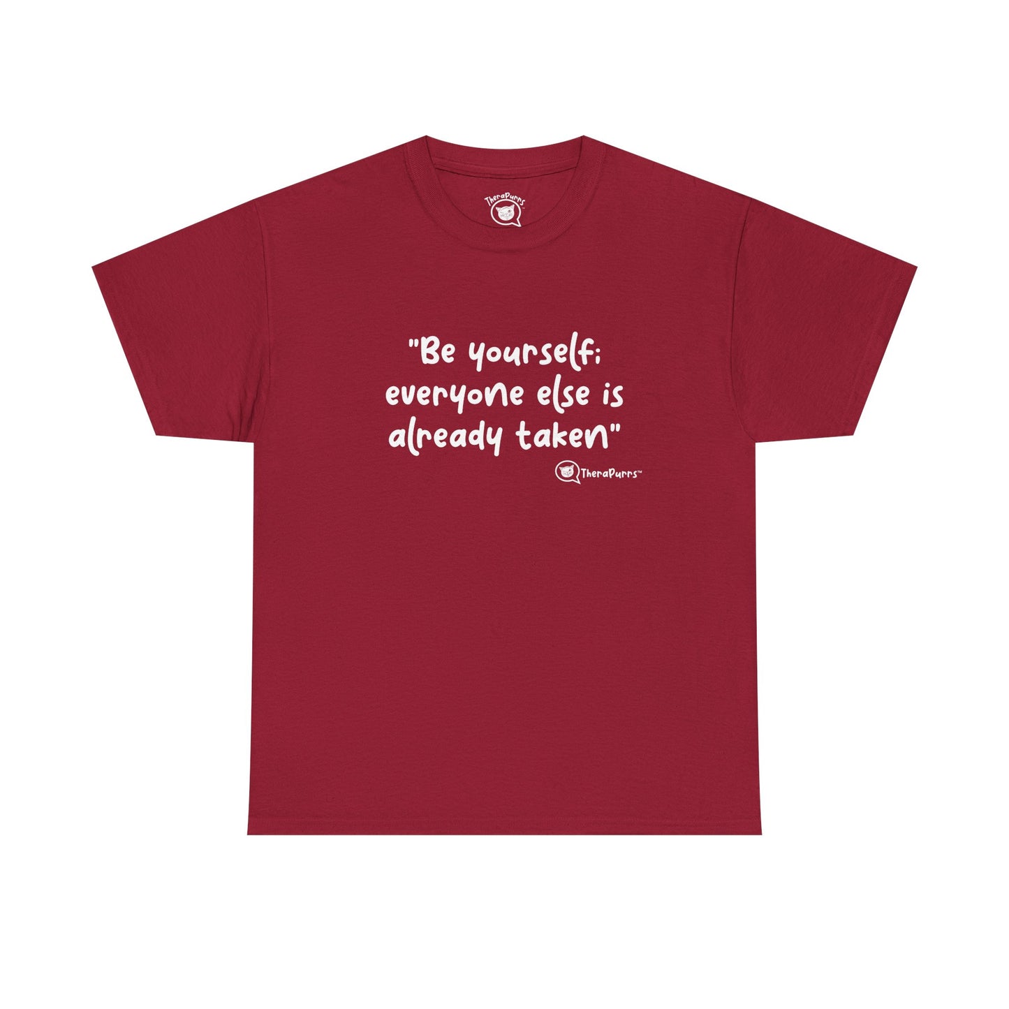 TheraPurrs Phrase T-Shirt - "Be yourself. Everyone else is already taken."