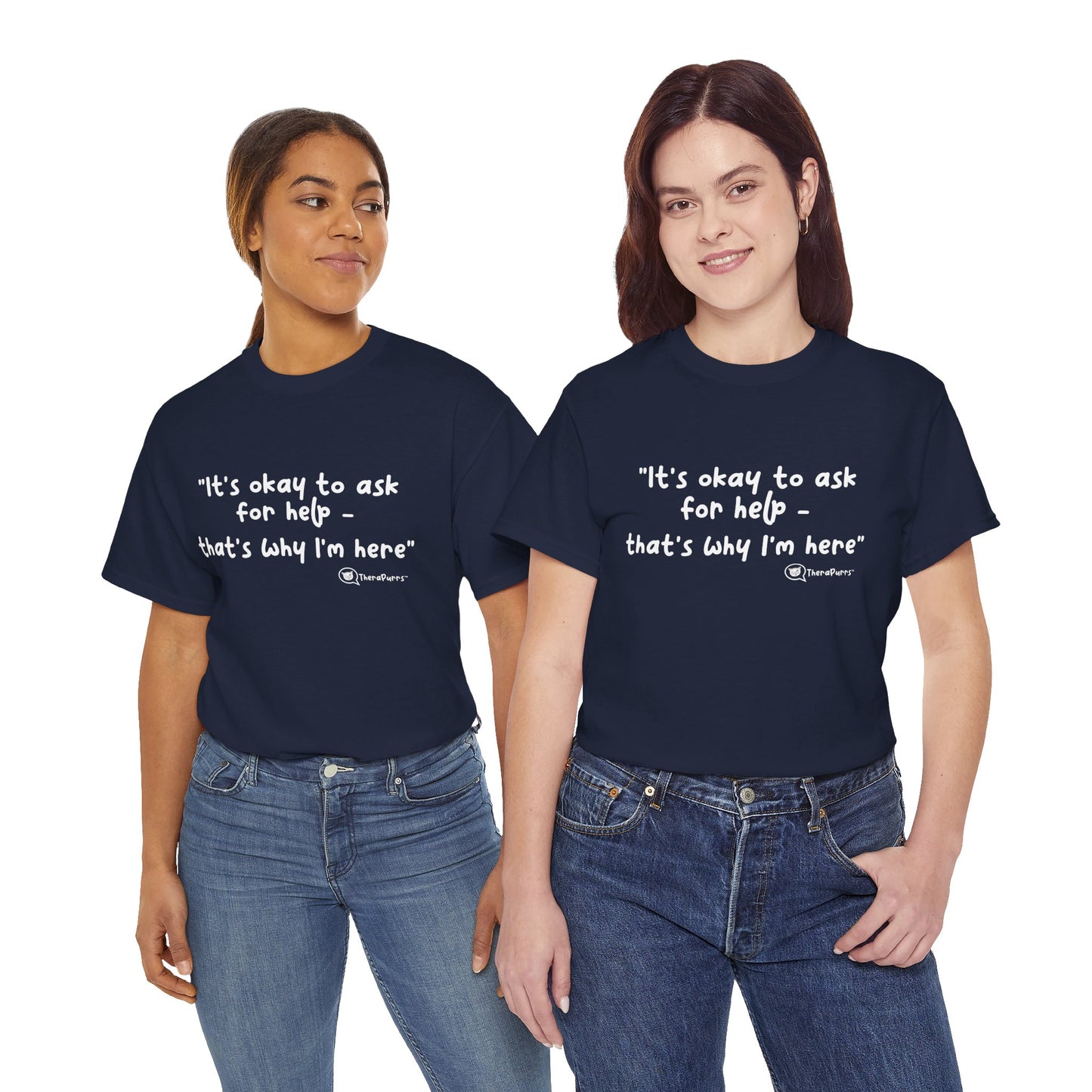 TheraPurrs Phrase T-Shirt - "It's Okay to Ask for Help. That's Why I'm Here."