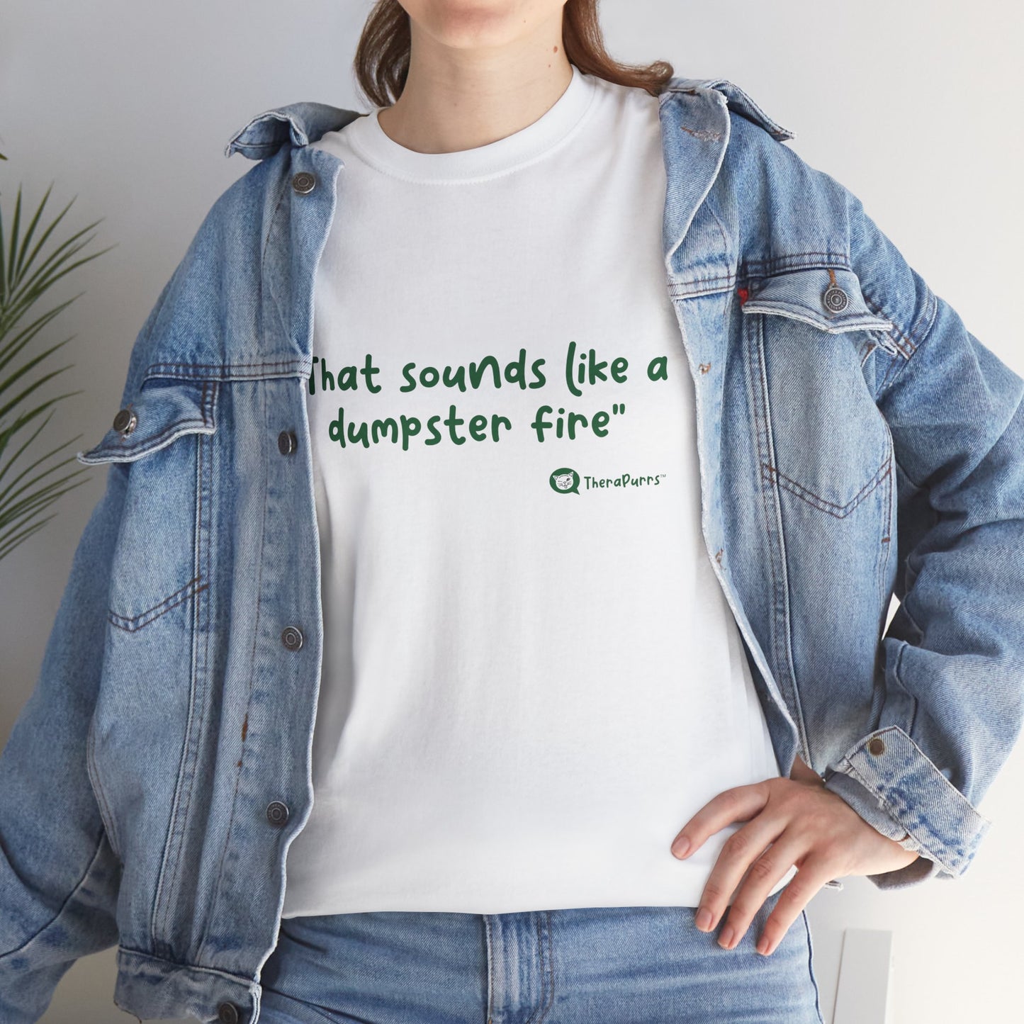 TheraPurrs Phrase T-Shirt - "That Sounds Like a Dumpster Fire"