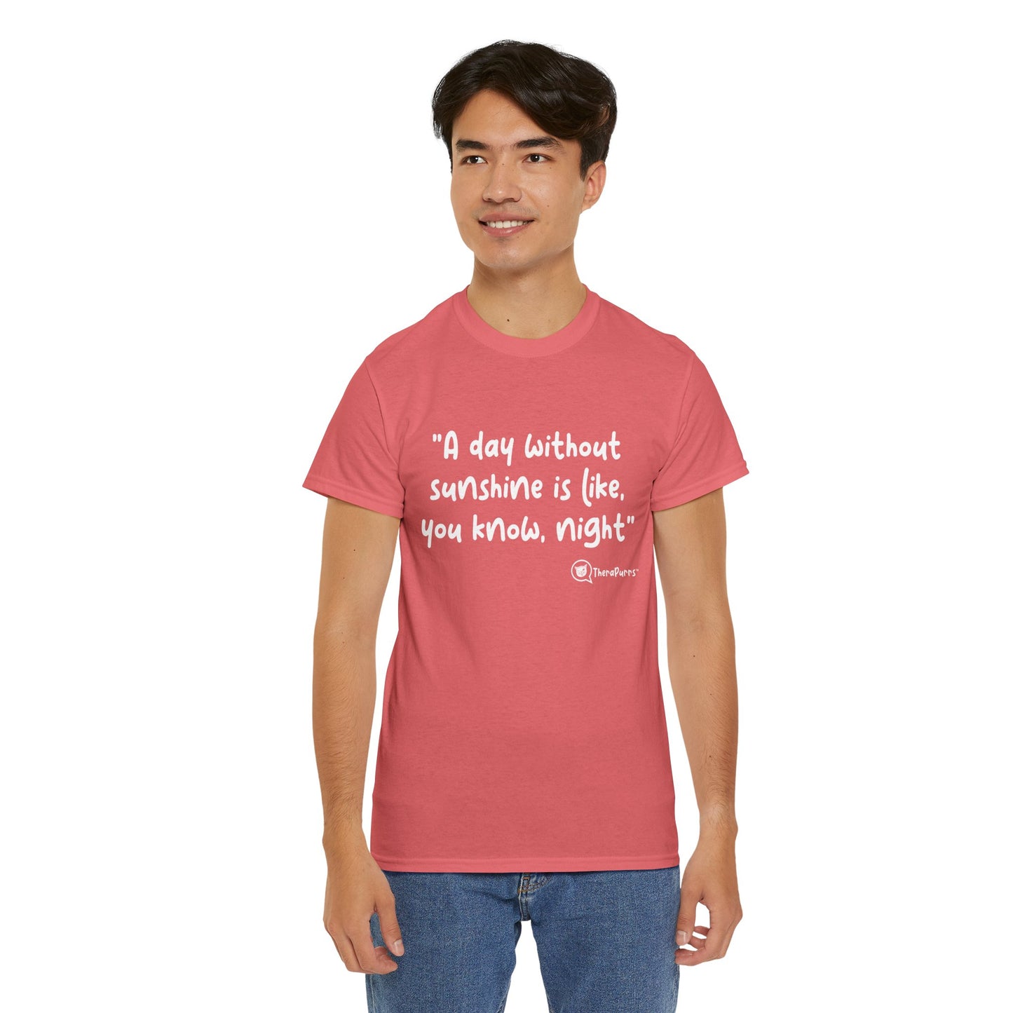 TheraPurrs Phrase T-Shirt - "A day without sunshine is like, you know, night"