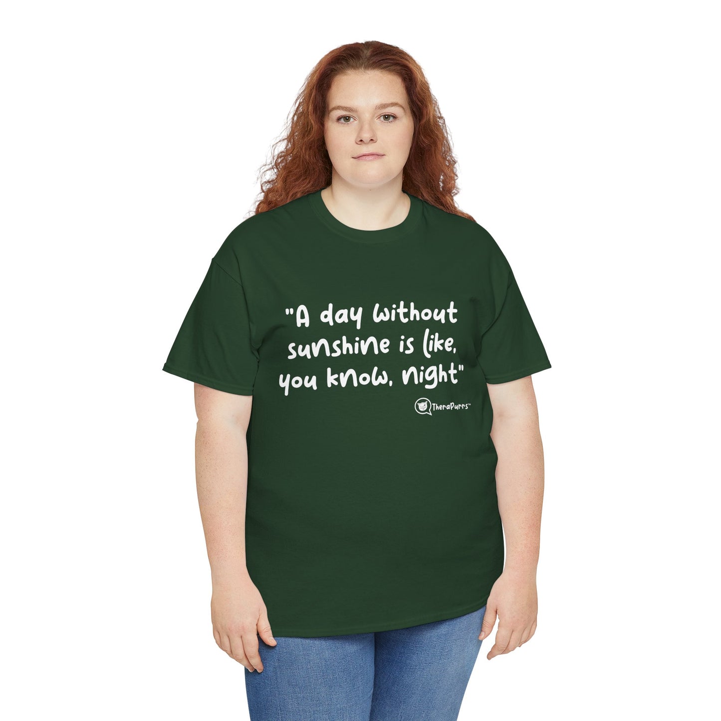 TheraPurrs Phrase T-Shirt - "A day without sunshine is like, you know, night"