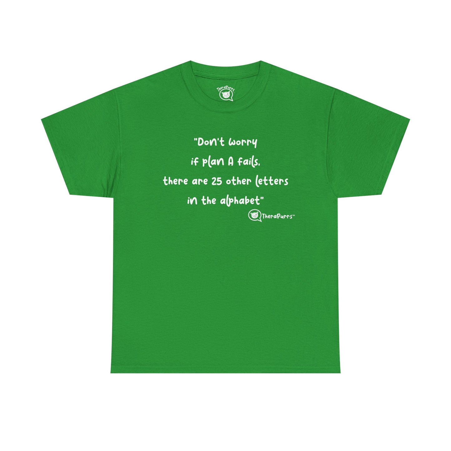 TheraPurrs Phrase T-Shirt - "Don't worry if plan A fails, there are 25 other letters in the alphabet"