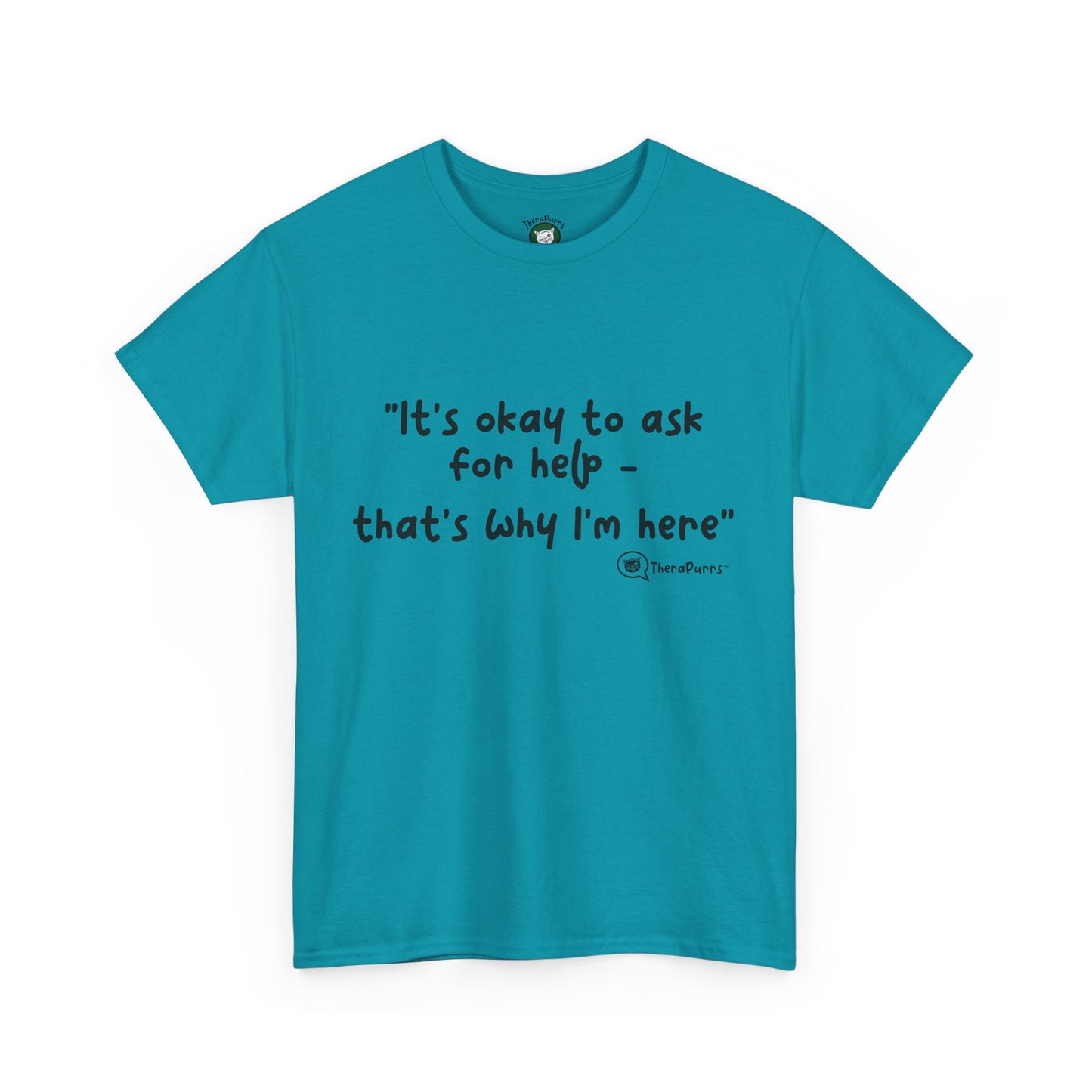 TheraPurrs Phrase T-Shirt - "It's Okay to Ask for Help. That's Why I'm Here."