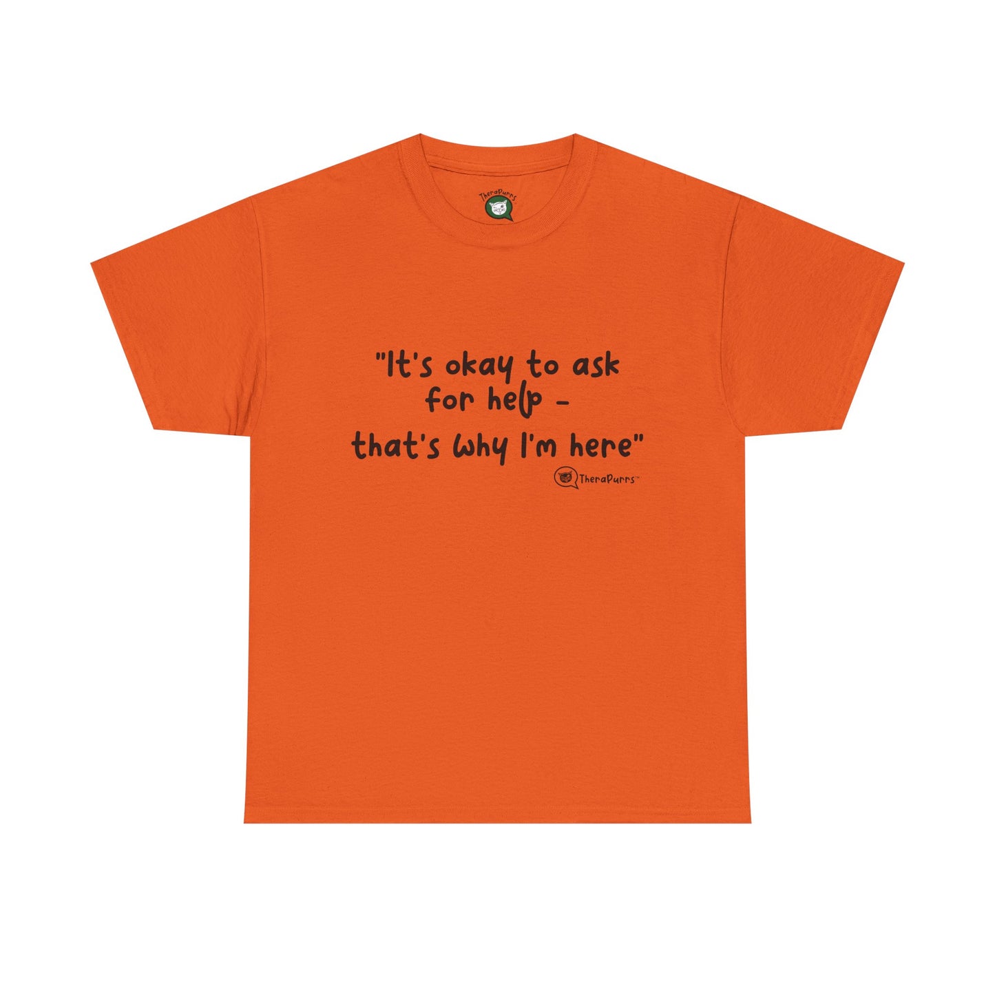 TheraPurrs Phrase T-Shirt - "It's Okay to Ask for Help. That's Why I'm Here."