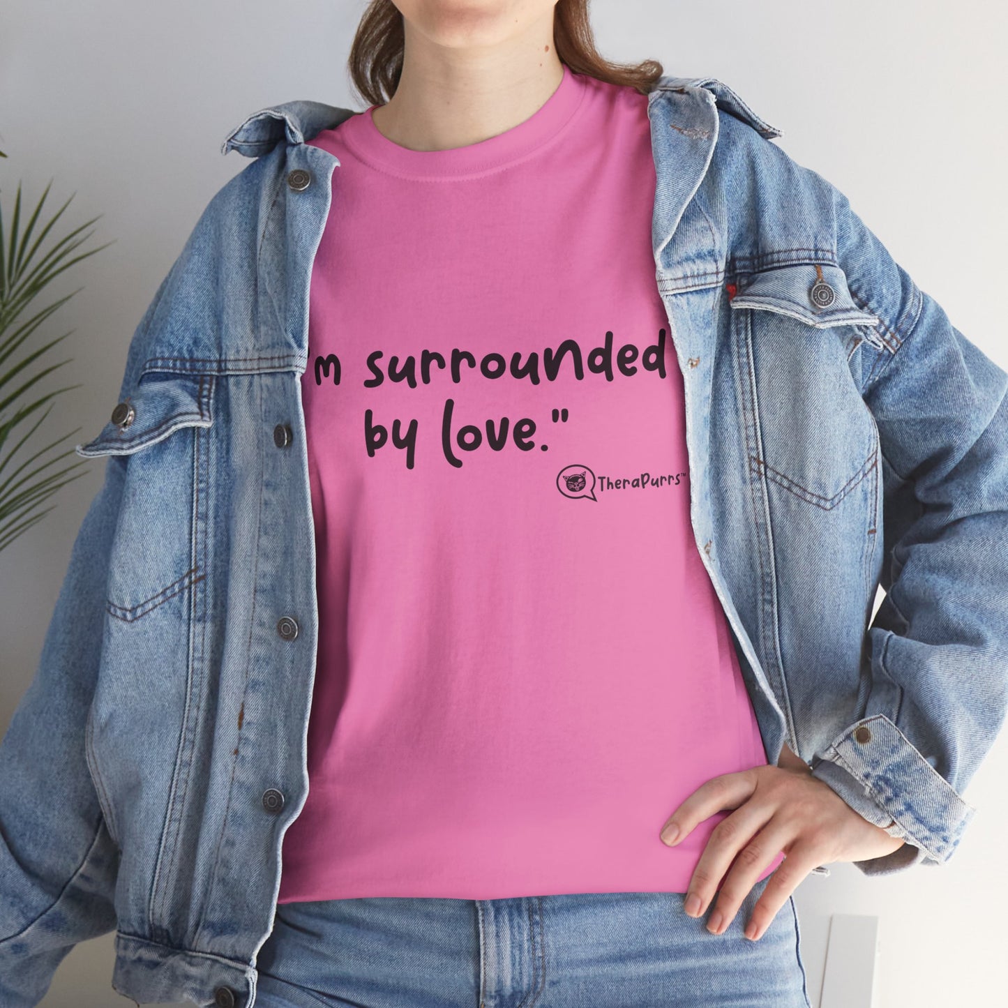 TheraPurrs Phrase T-Shirt - "I'm surrounded by love"