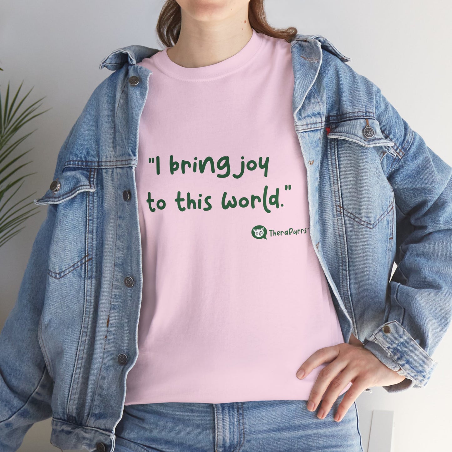TheraPurrs Phrase T-Shirt - "I Bring Joy to This World"