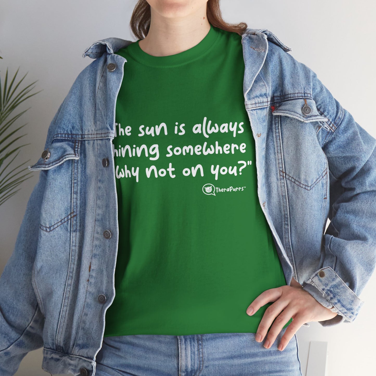 TheraPurrs Phrase T-Shirt - "The sun is always shining somewhere.  Why not on you?"