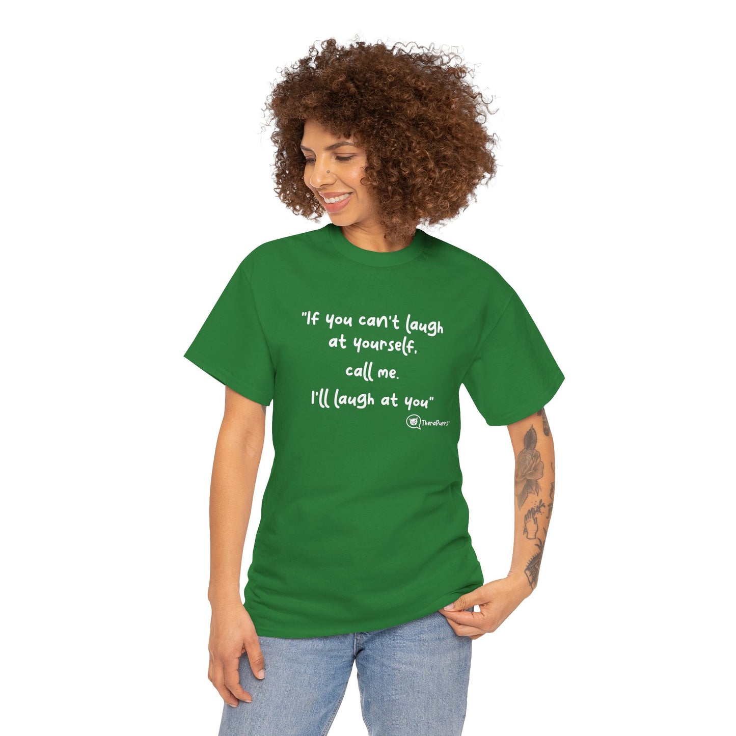 TheraPurrs Phrase T-Shirt - "If you can't laugh at yourself, call me, I'll laugh at you"