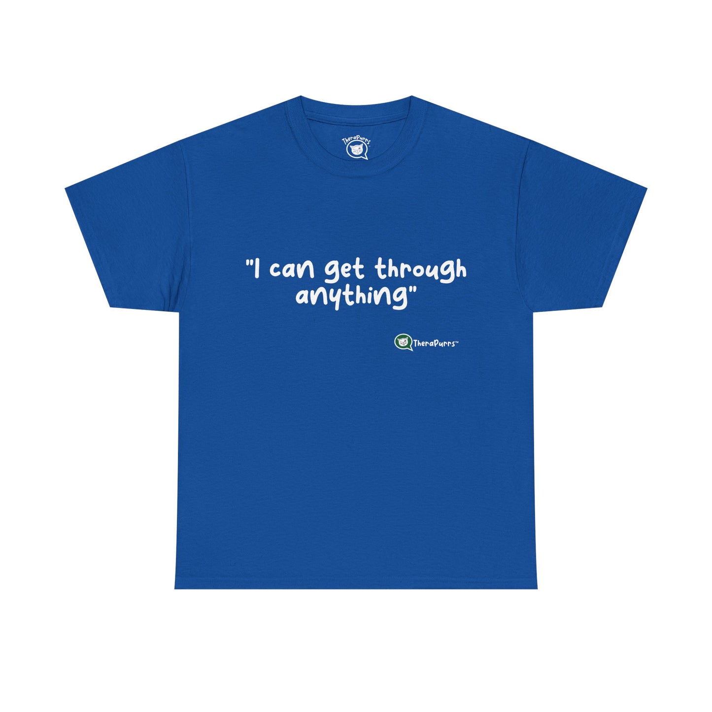 TheraPurrs Phrase T-Shirt - "I can get through anything"