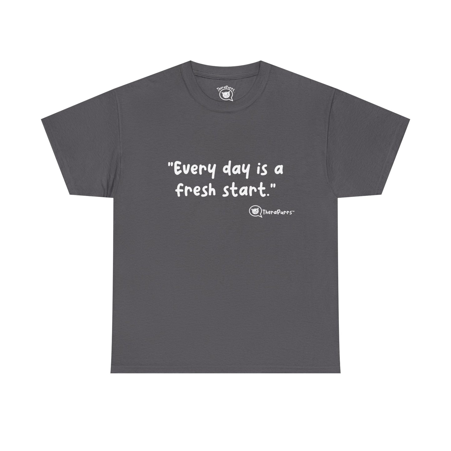 TheraPurrs Phrase T-Shirt - "Every day is a fresh start"