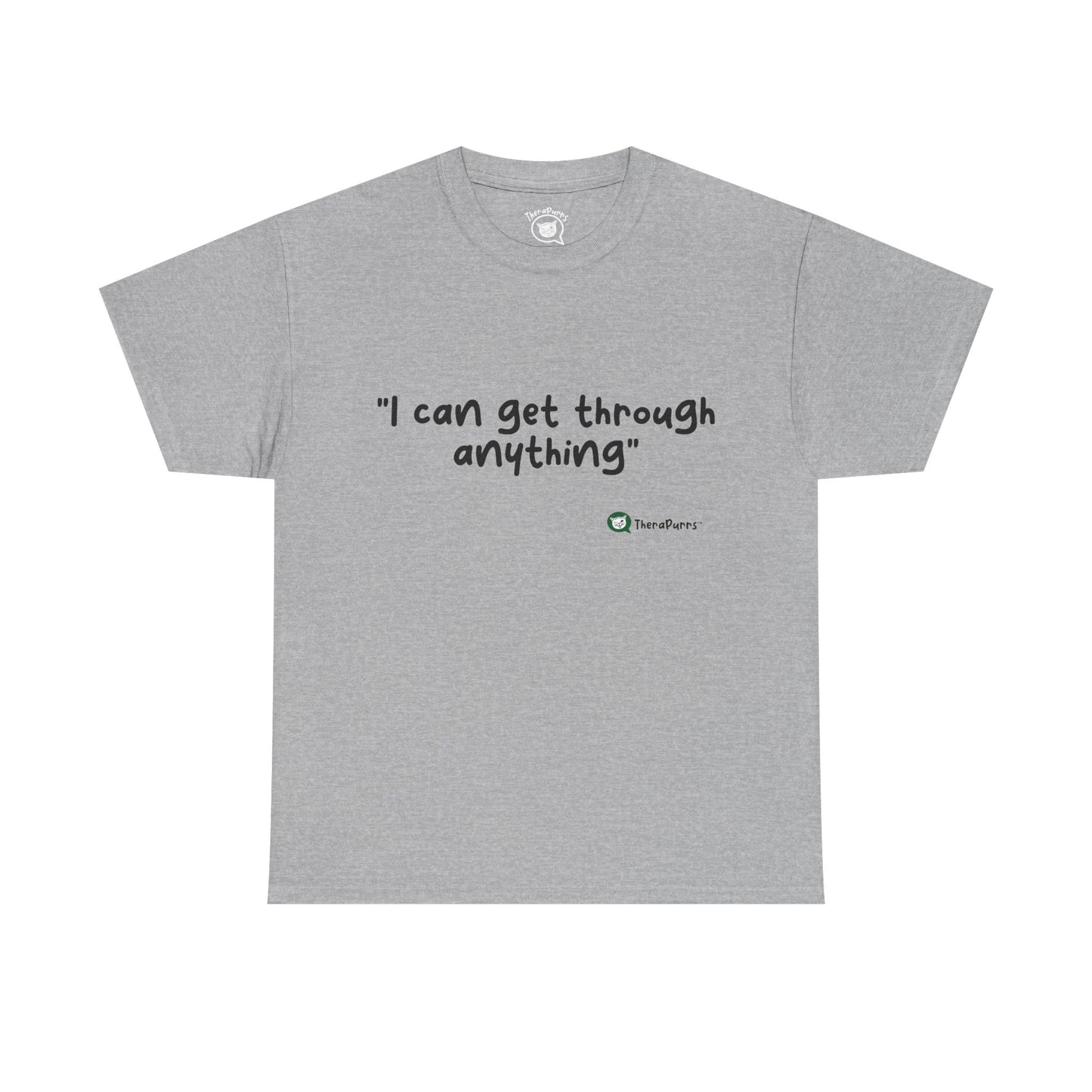TheraPurrs Phrase T-Shirt - "I can get through anything"