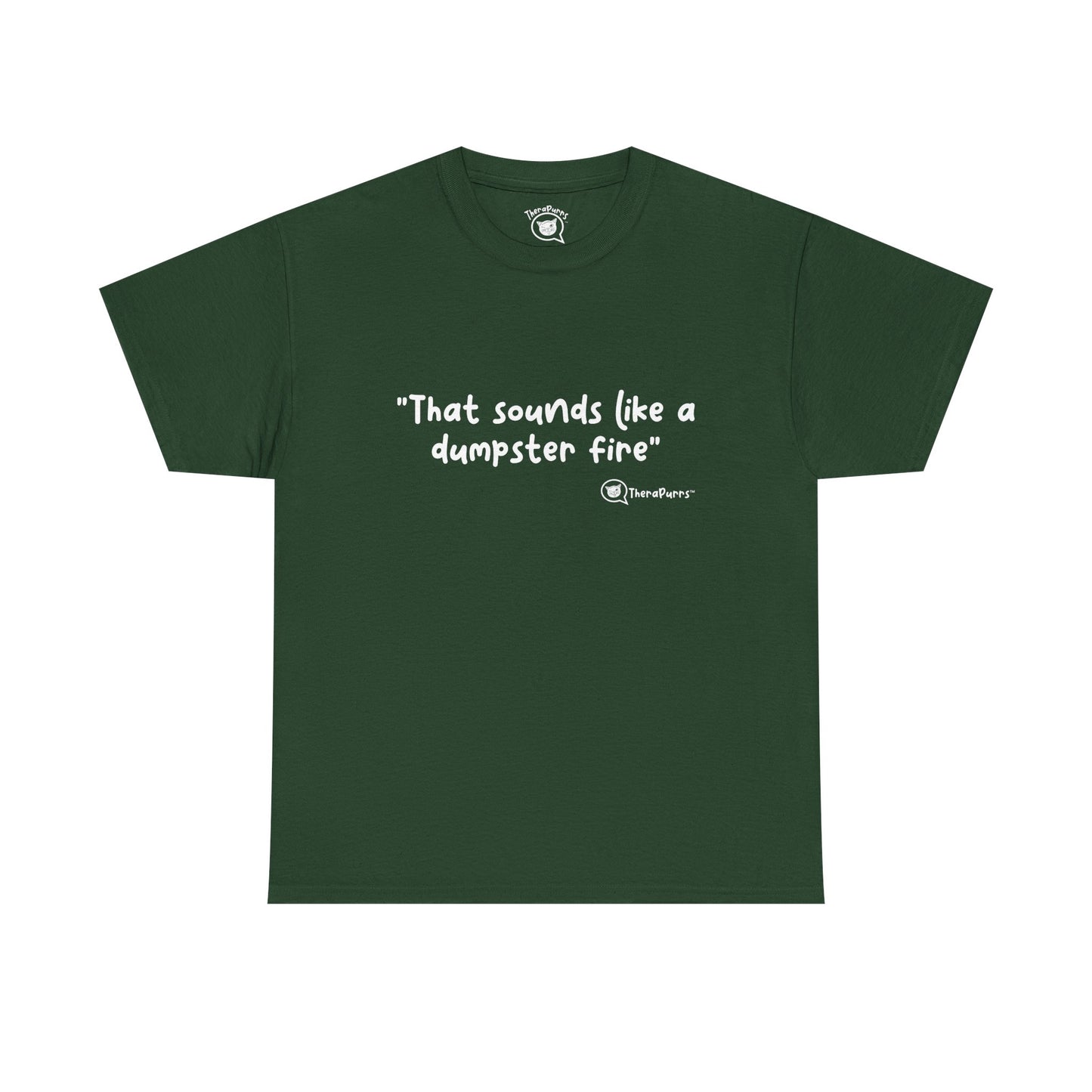 TheraPurrs Phrase T-Shirt - "That Sounds Like a Dumpster Fire"