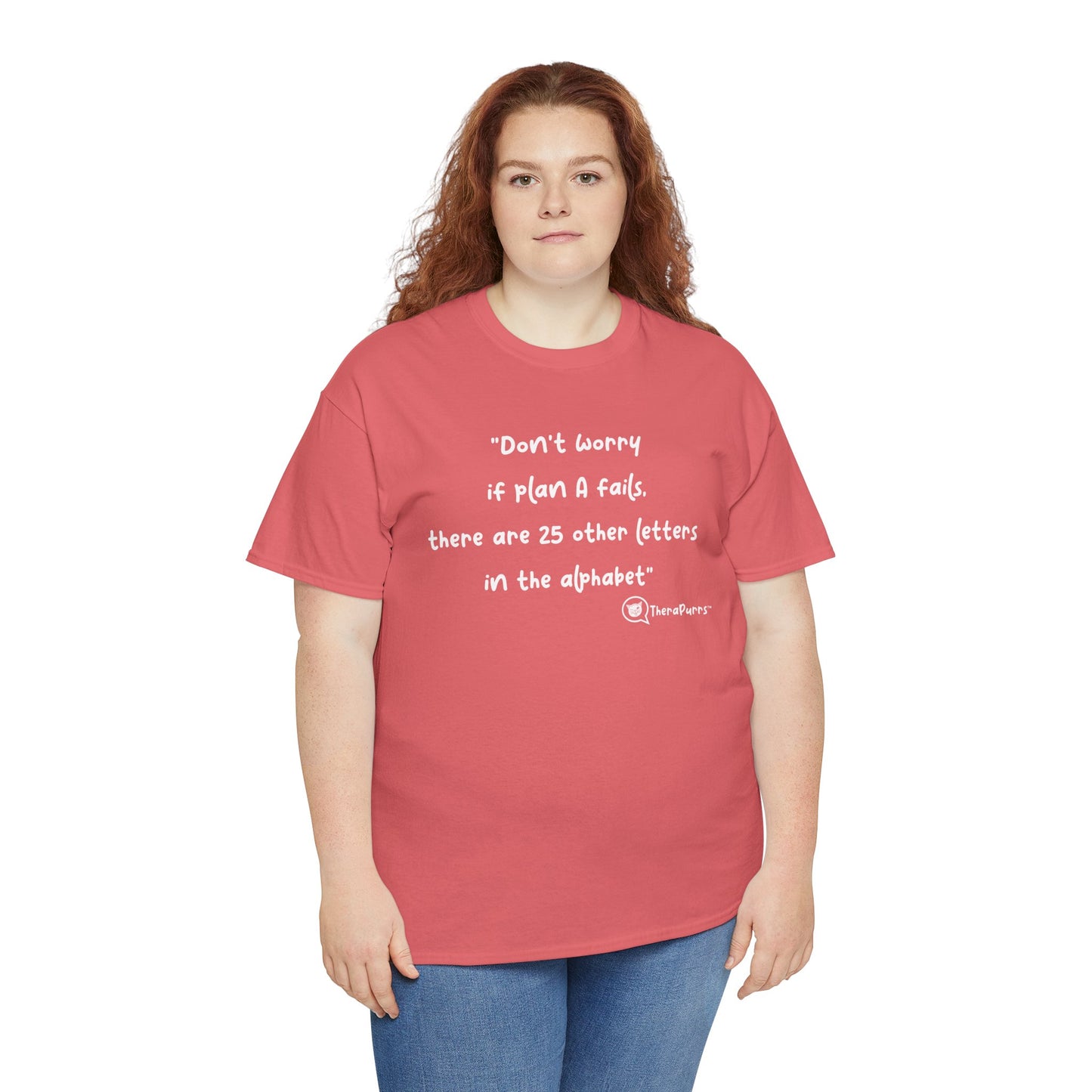 TheraPurrs Phrase T-Shirt - "Don't worry if plan A fails, there are 25 other letters in the alphabet"