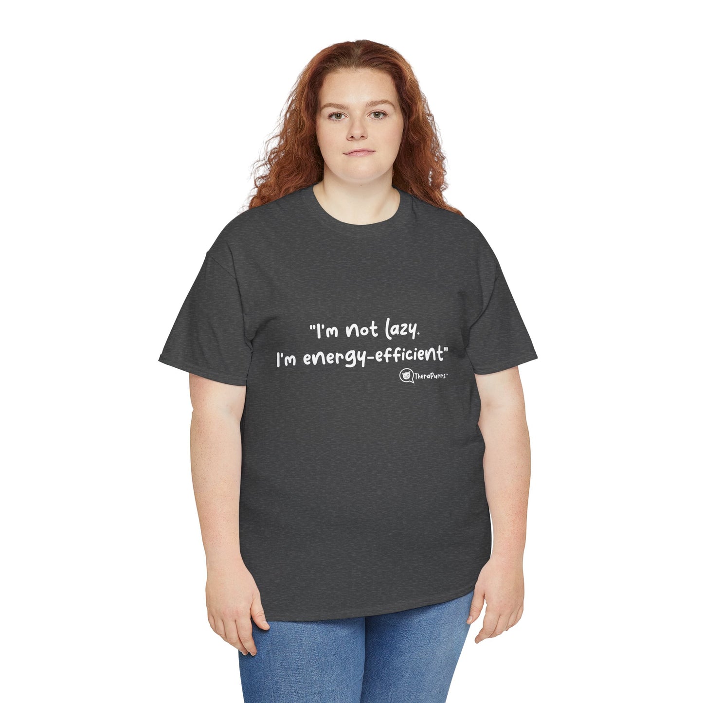 TheraPurrs Phrase T-Shirt - "I'm not lazy. I'm energy efficient."